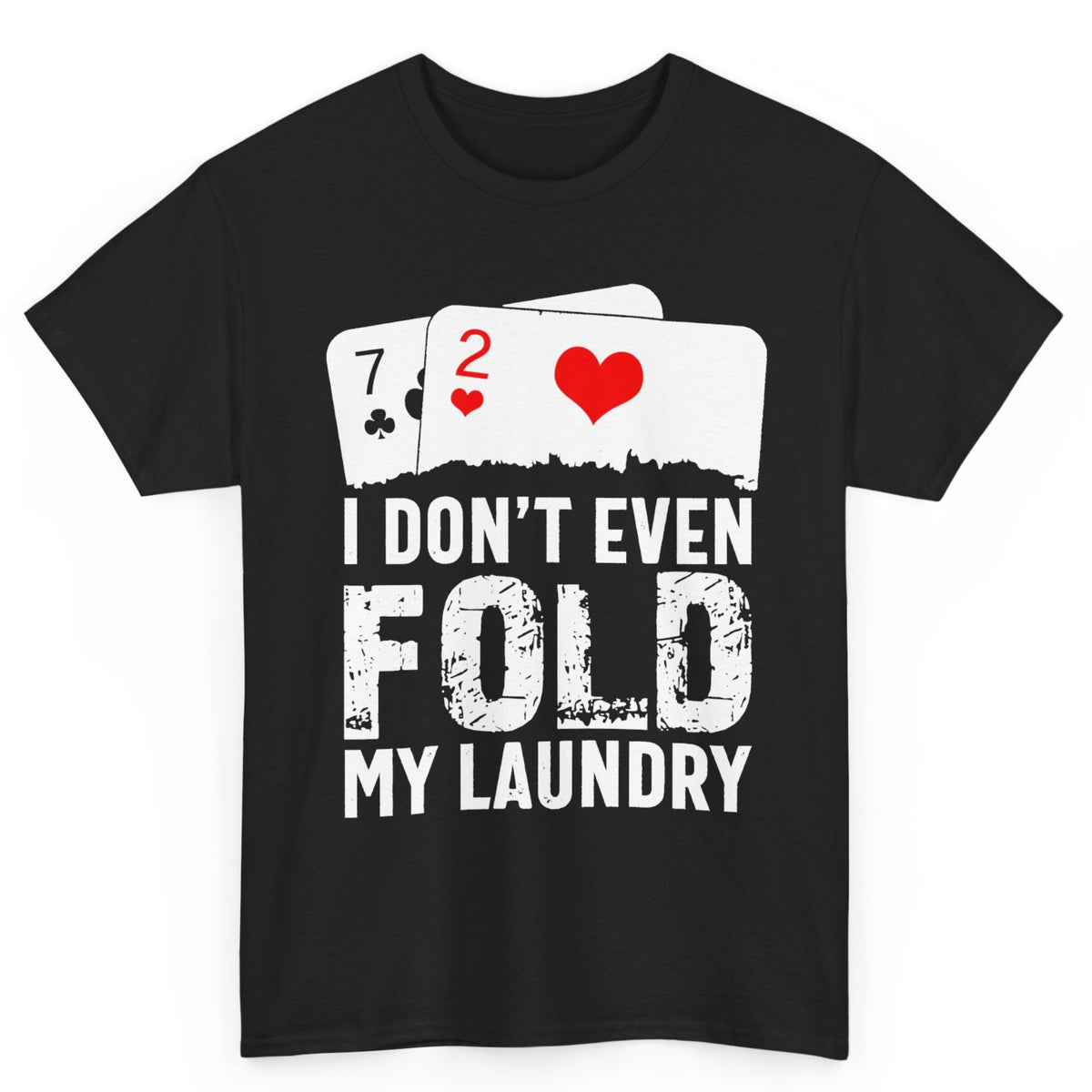 I Don't Even Fold My Laundry Tee