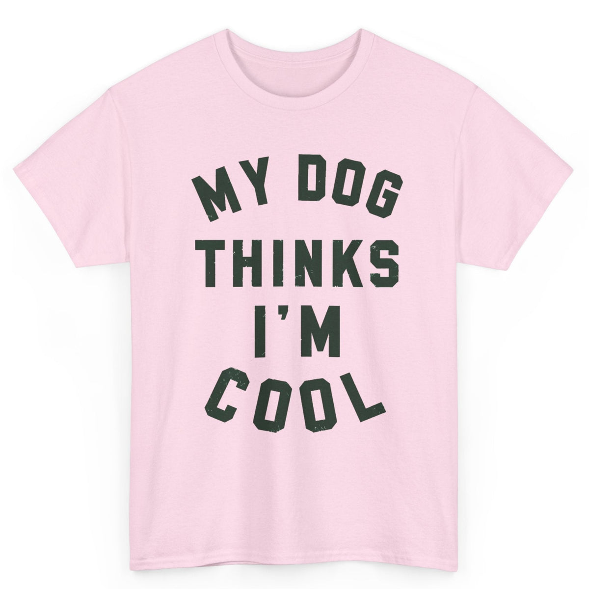 My Dog Thinks I'm Cool Tee