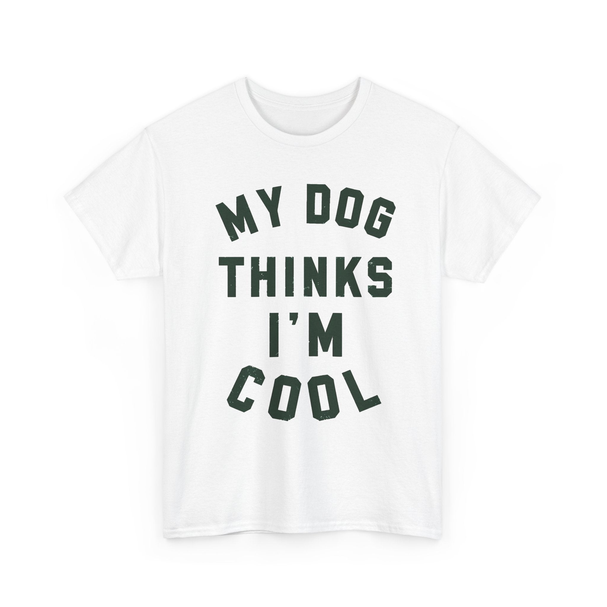 My Dog Thinks I'm Cool Tee