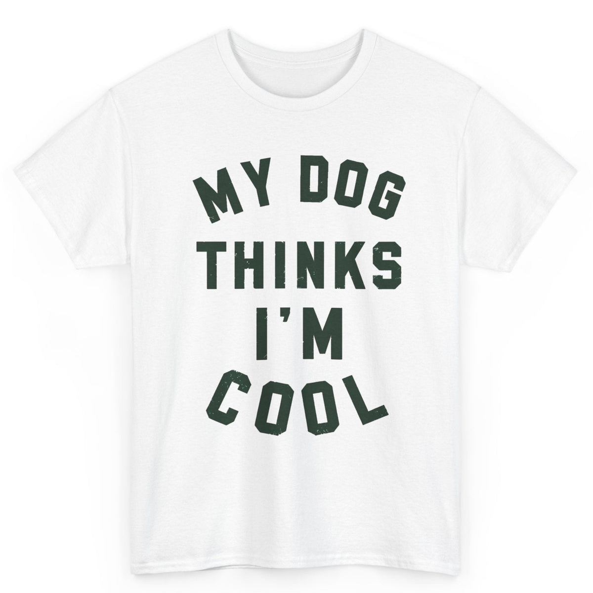 My Dog Thinks I'm Cool Tee