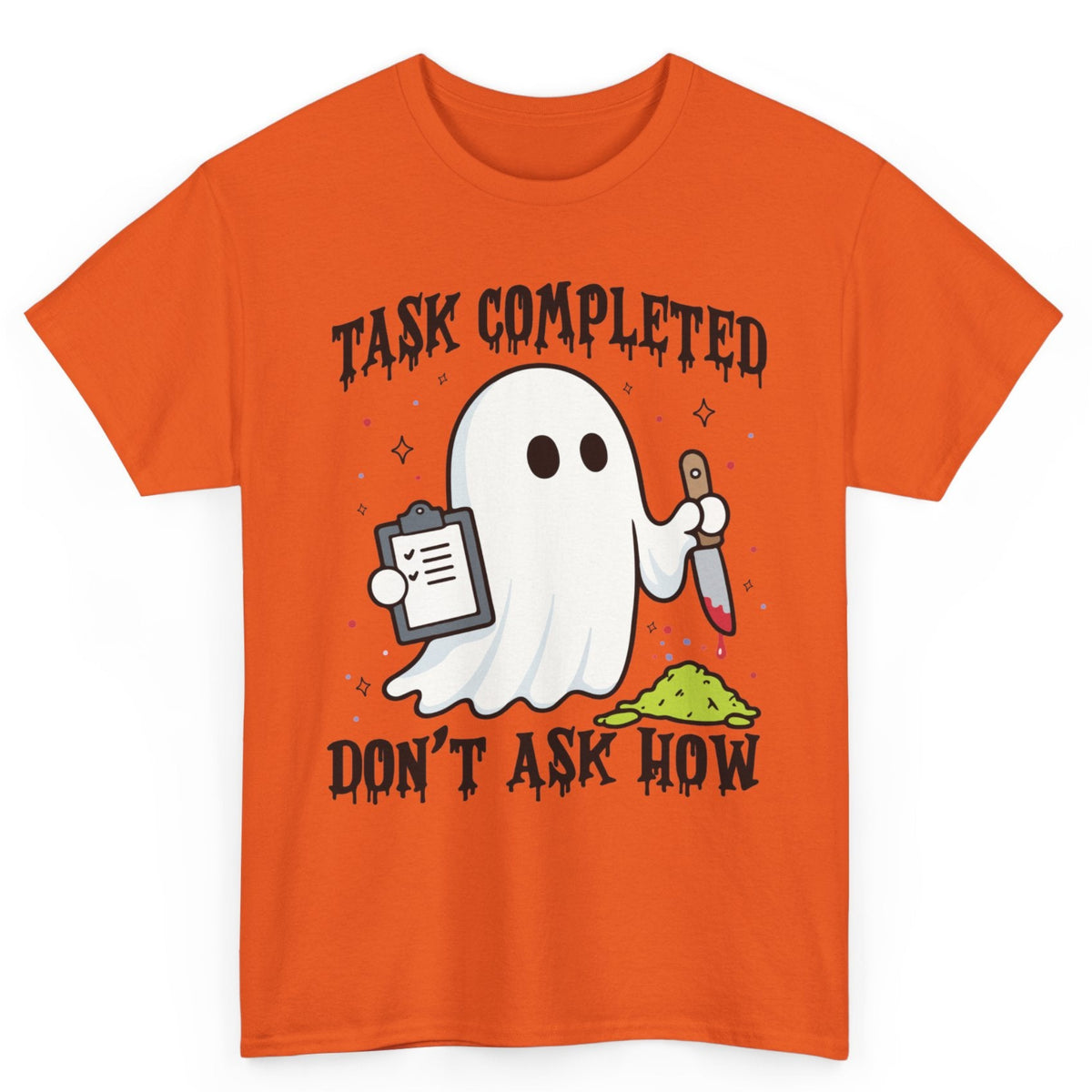 Task Completed Don't Ask How Tee