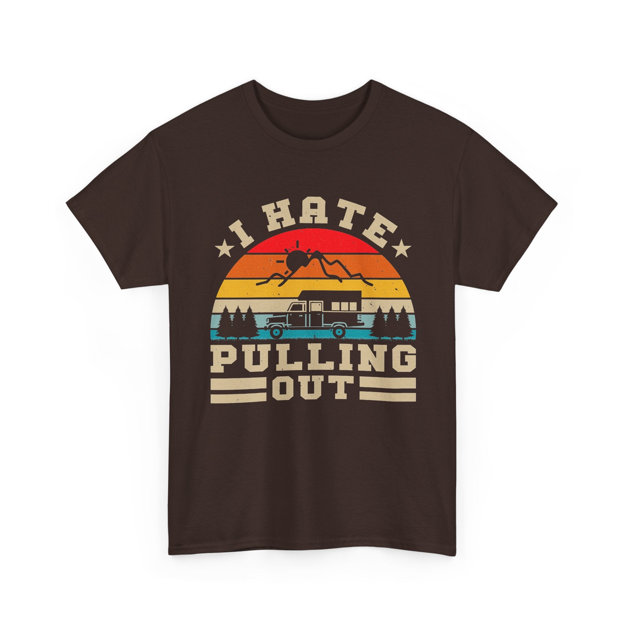I Hate Pulling Out Camping Tee