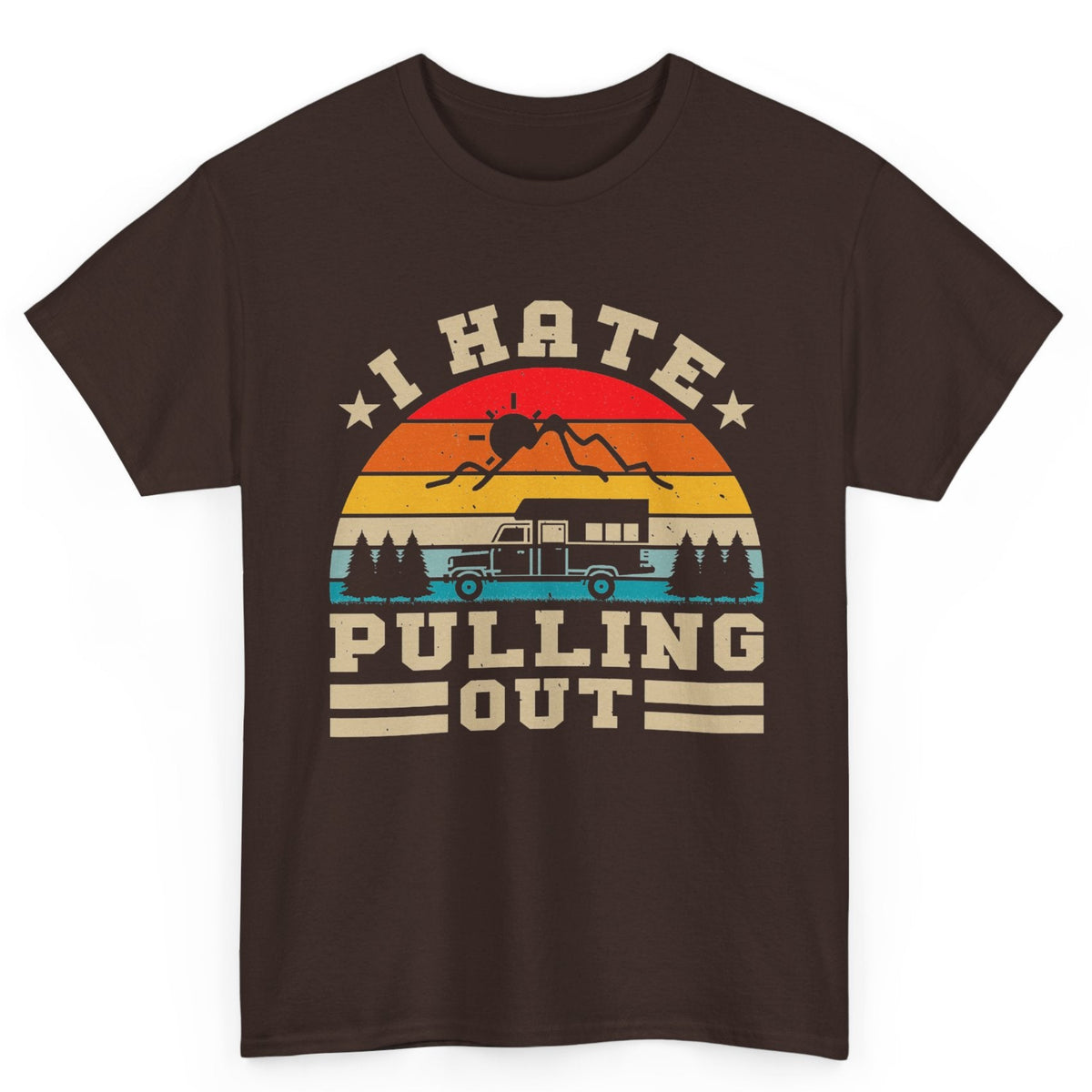 I Hate Pulling Out Camping Tee