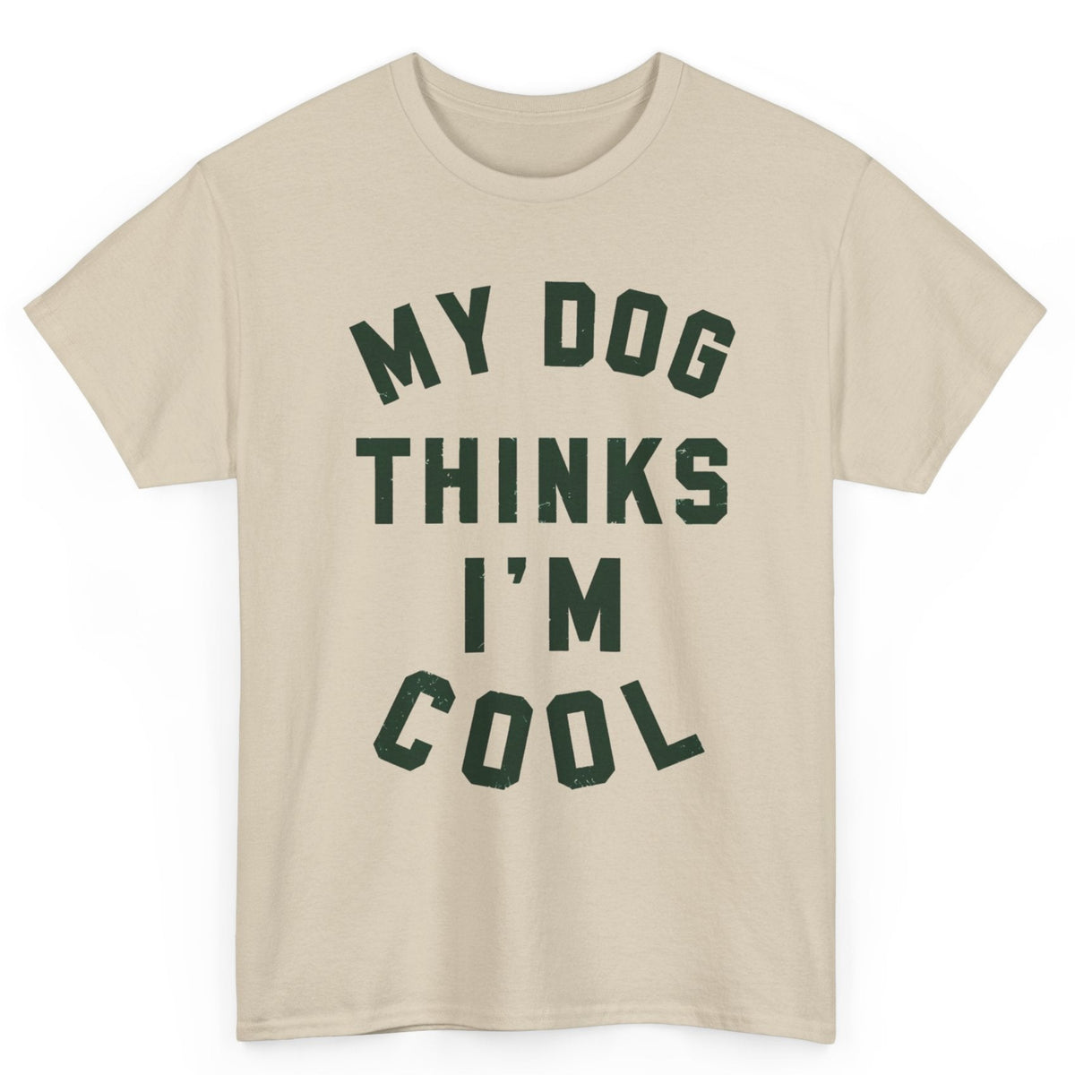 My Dog Thinks I'm Cool Tee