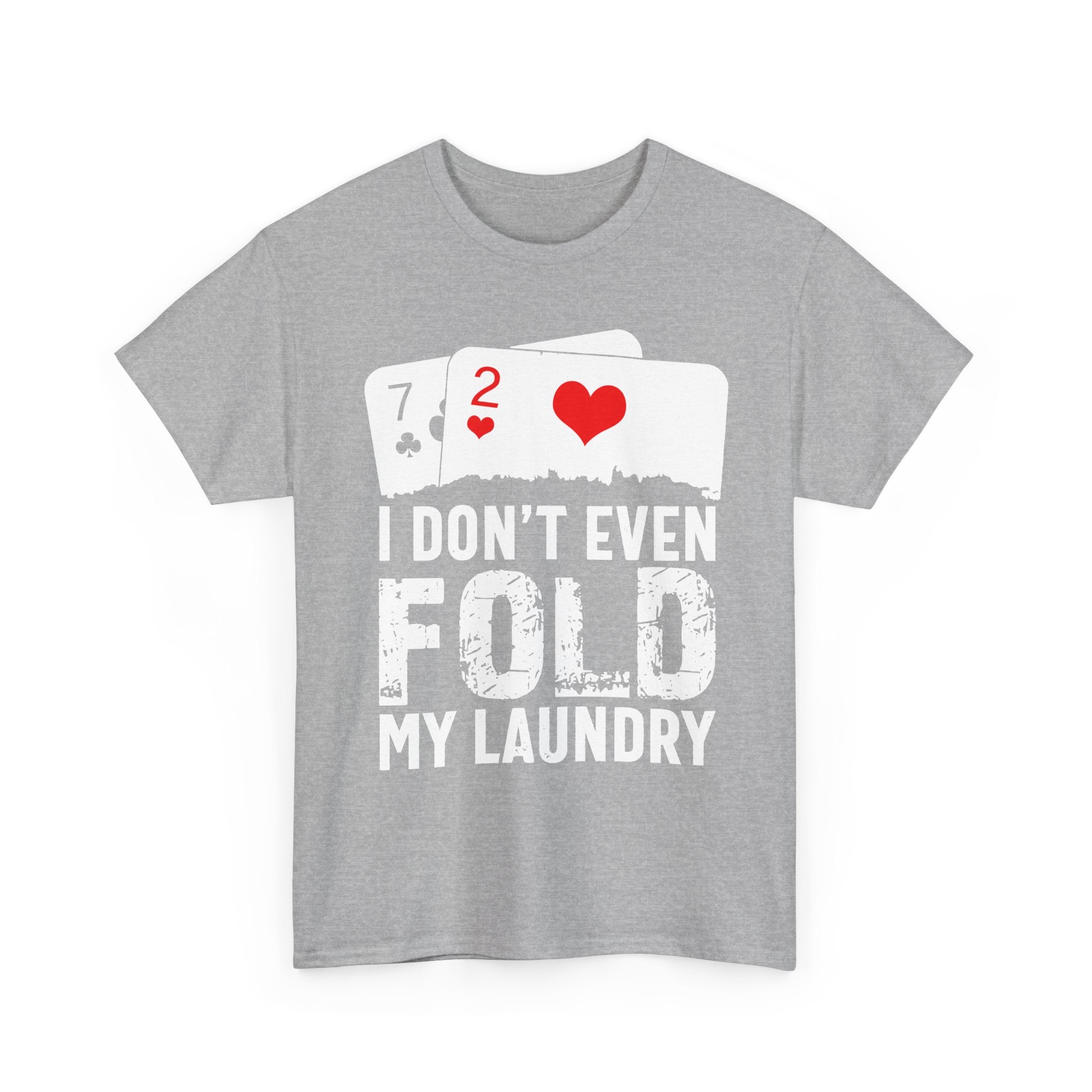 I Don't Even Fold My Laundry Tee