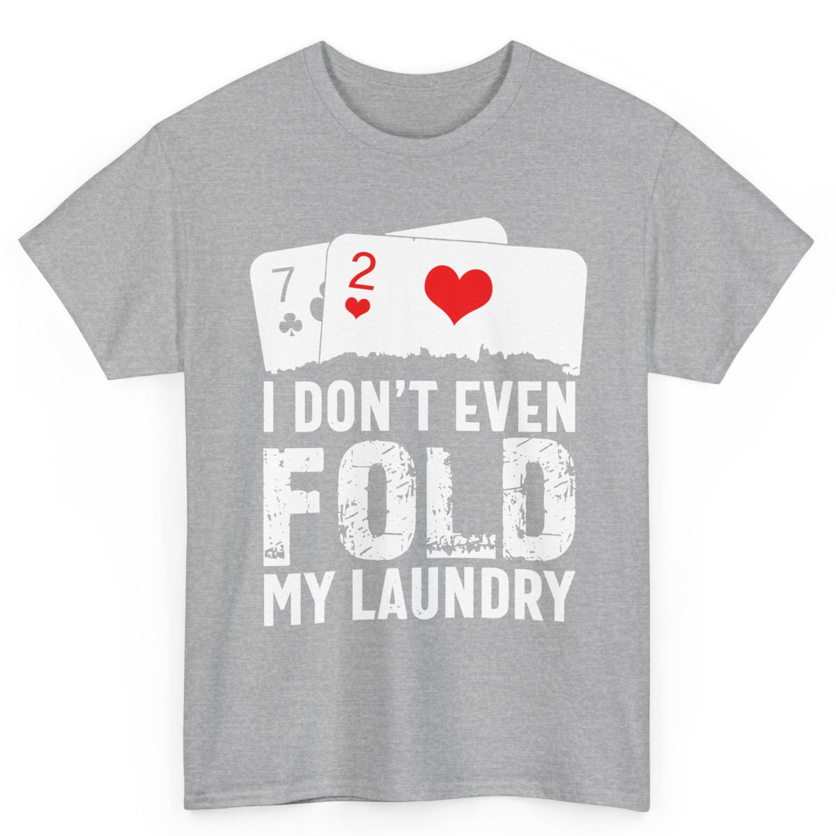 I Don't Even Fold My Laundry Tee
