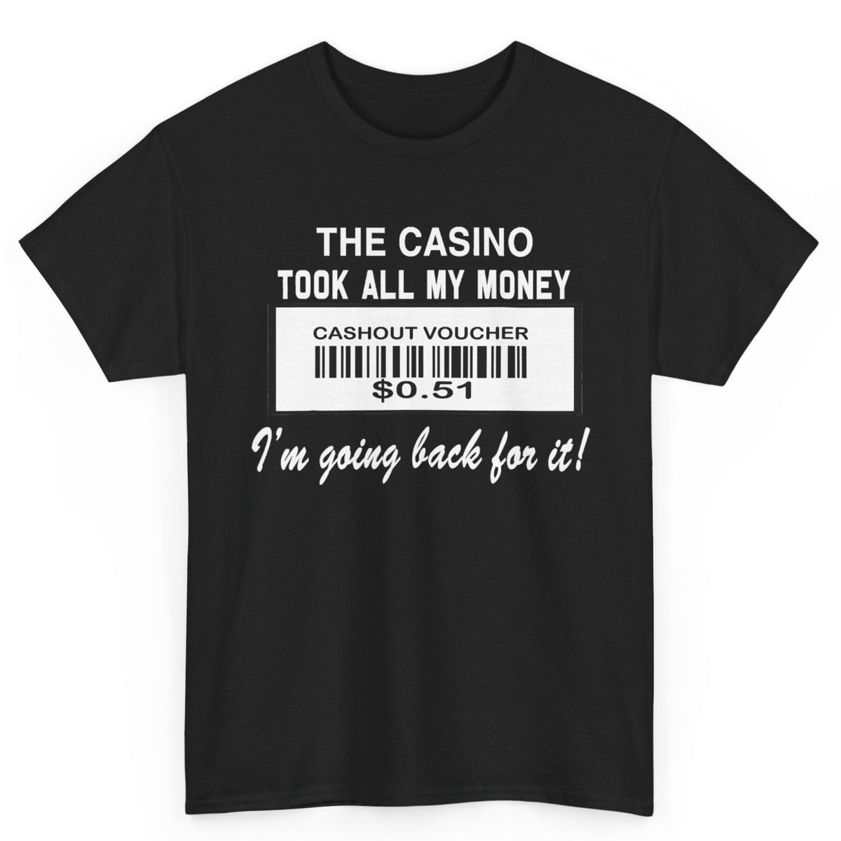 The Casino Took All My Money Tee