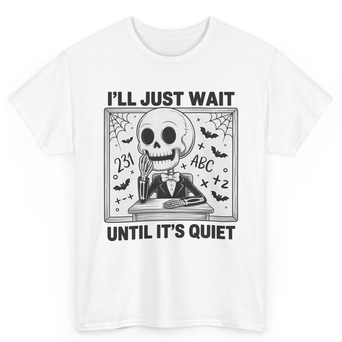 I’ll Just Wait Until It’s Quiet Tee