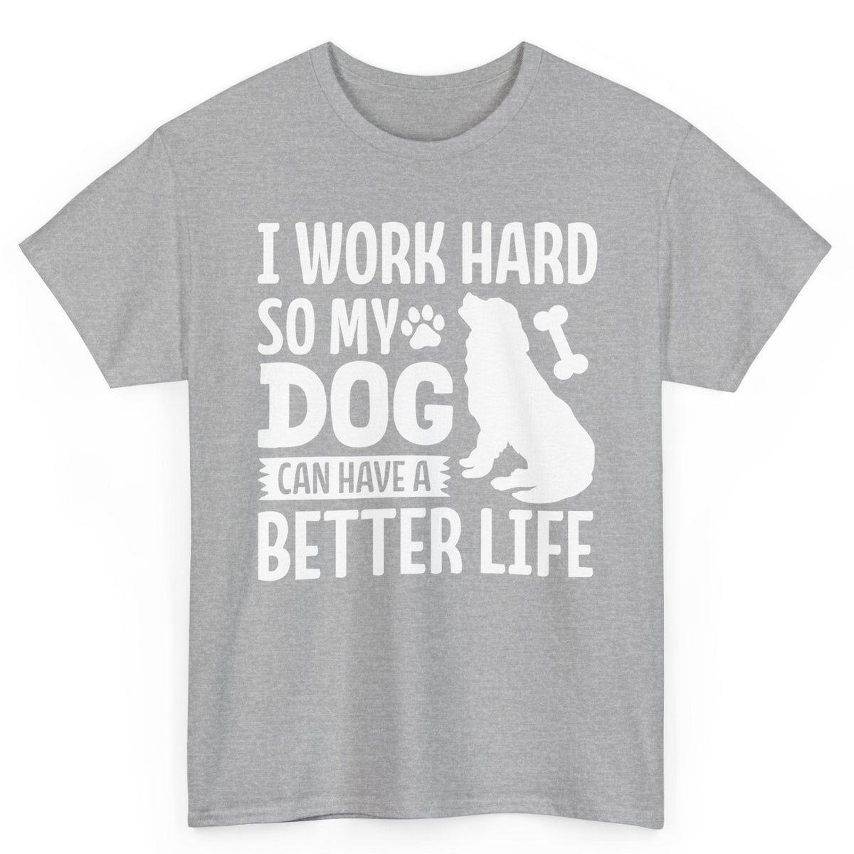 So My Dog Can Have A Better Life Tee