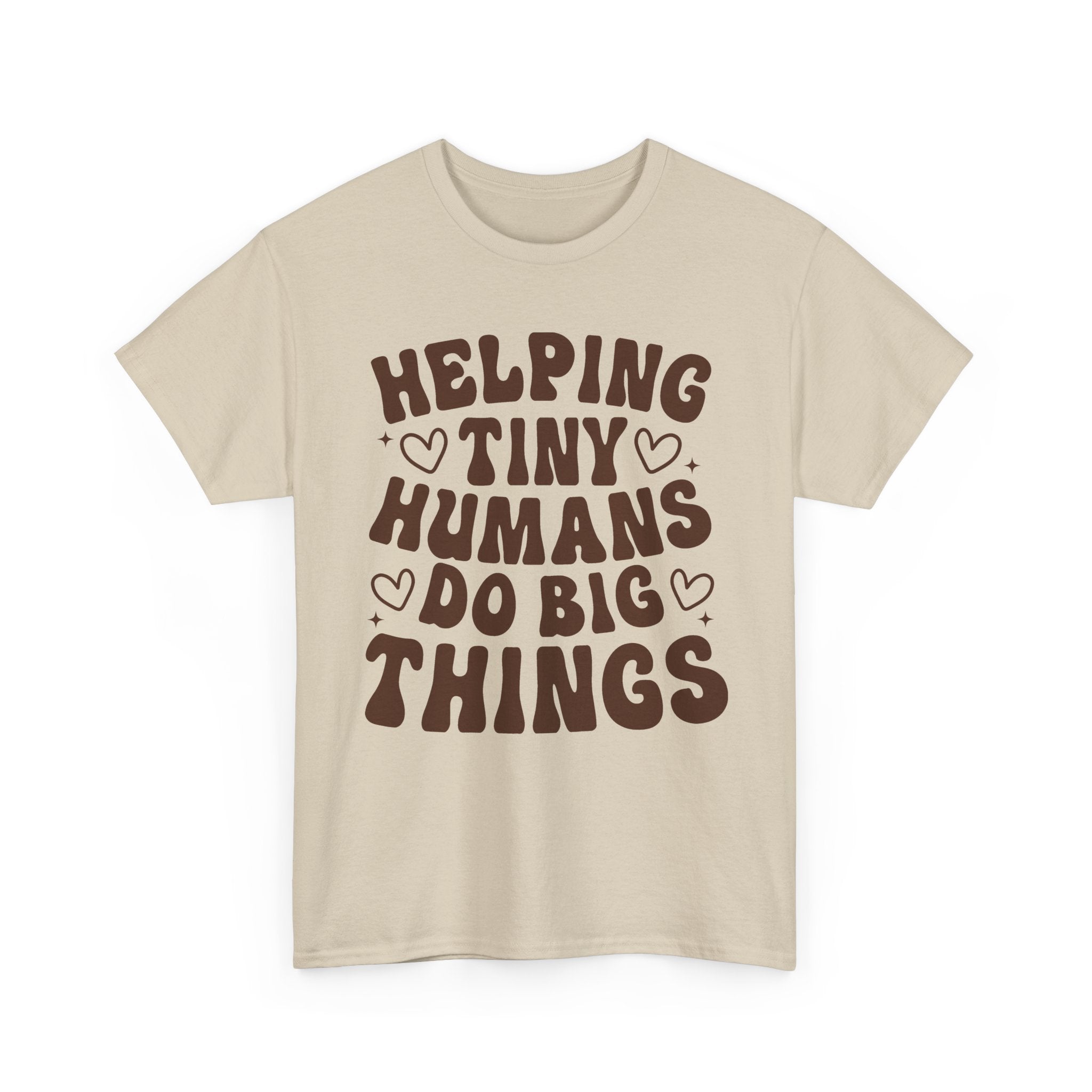 Helping Tiny Humans Do Big Things Tee