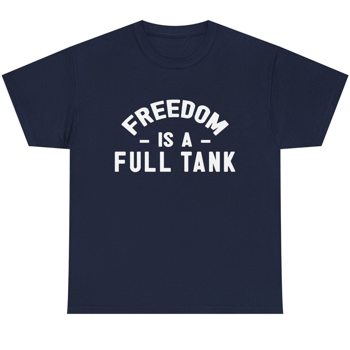 Freedom is a Full Tank Tee