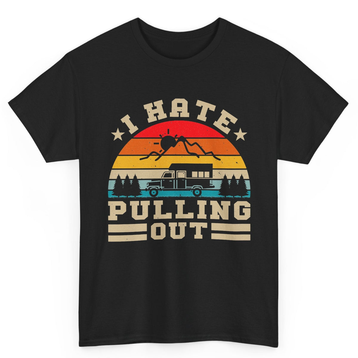 I Hate Pulling Out Camping Tee