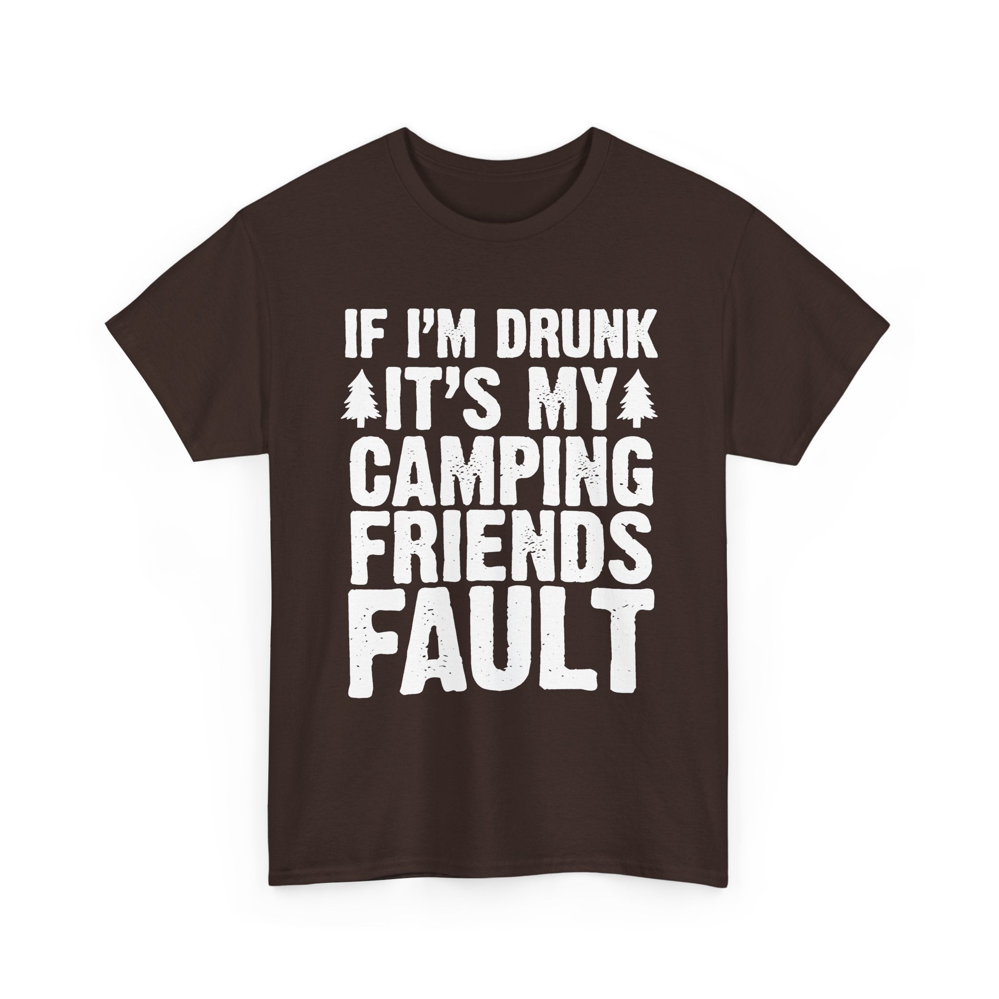 It's My Camping Friends Fault Tee
