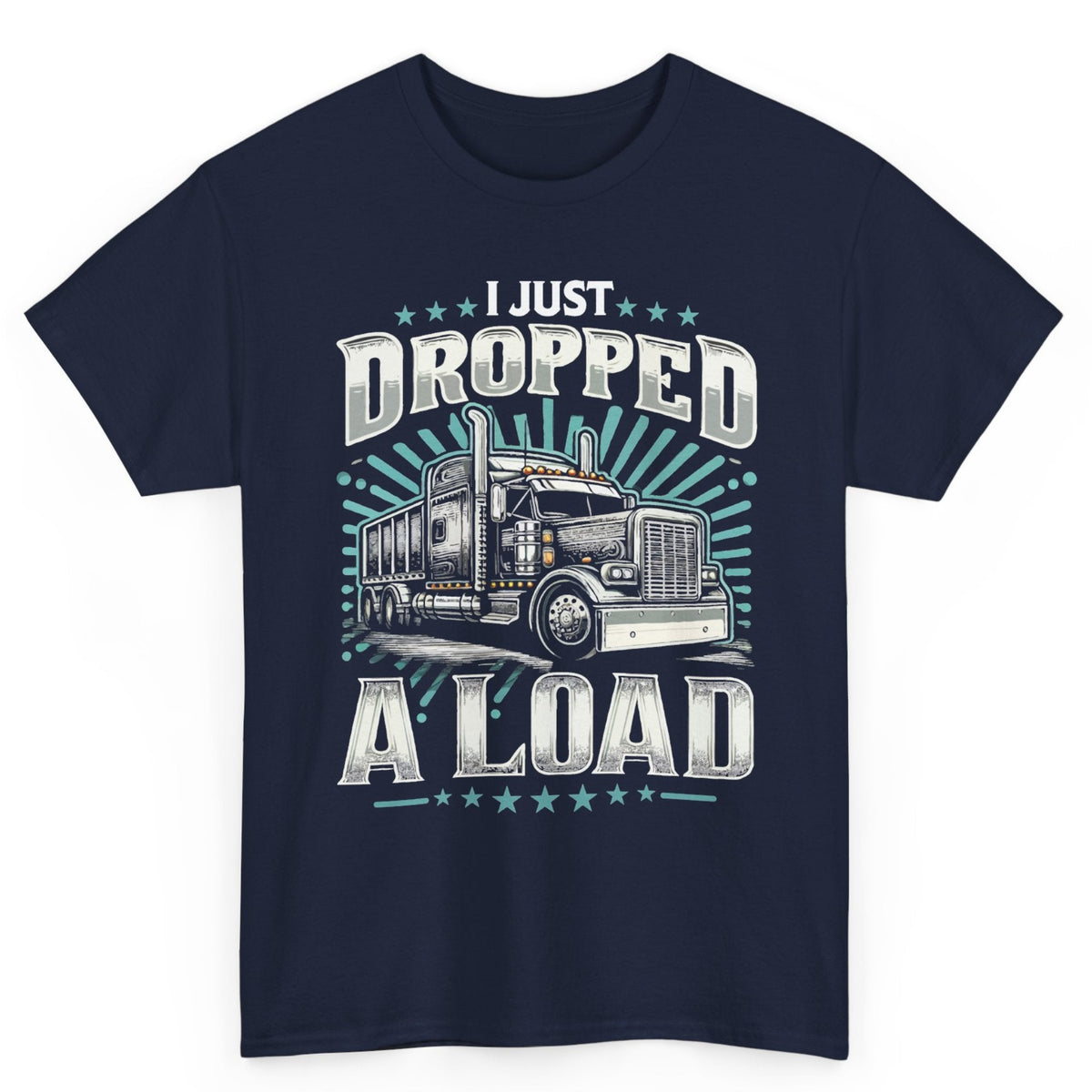 I Just Dropped A Load Tee