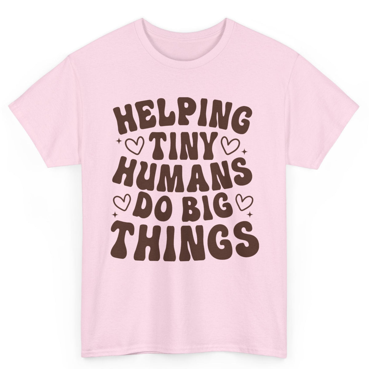 Helping Tiny Humans Do Big Things Tee