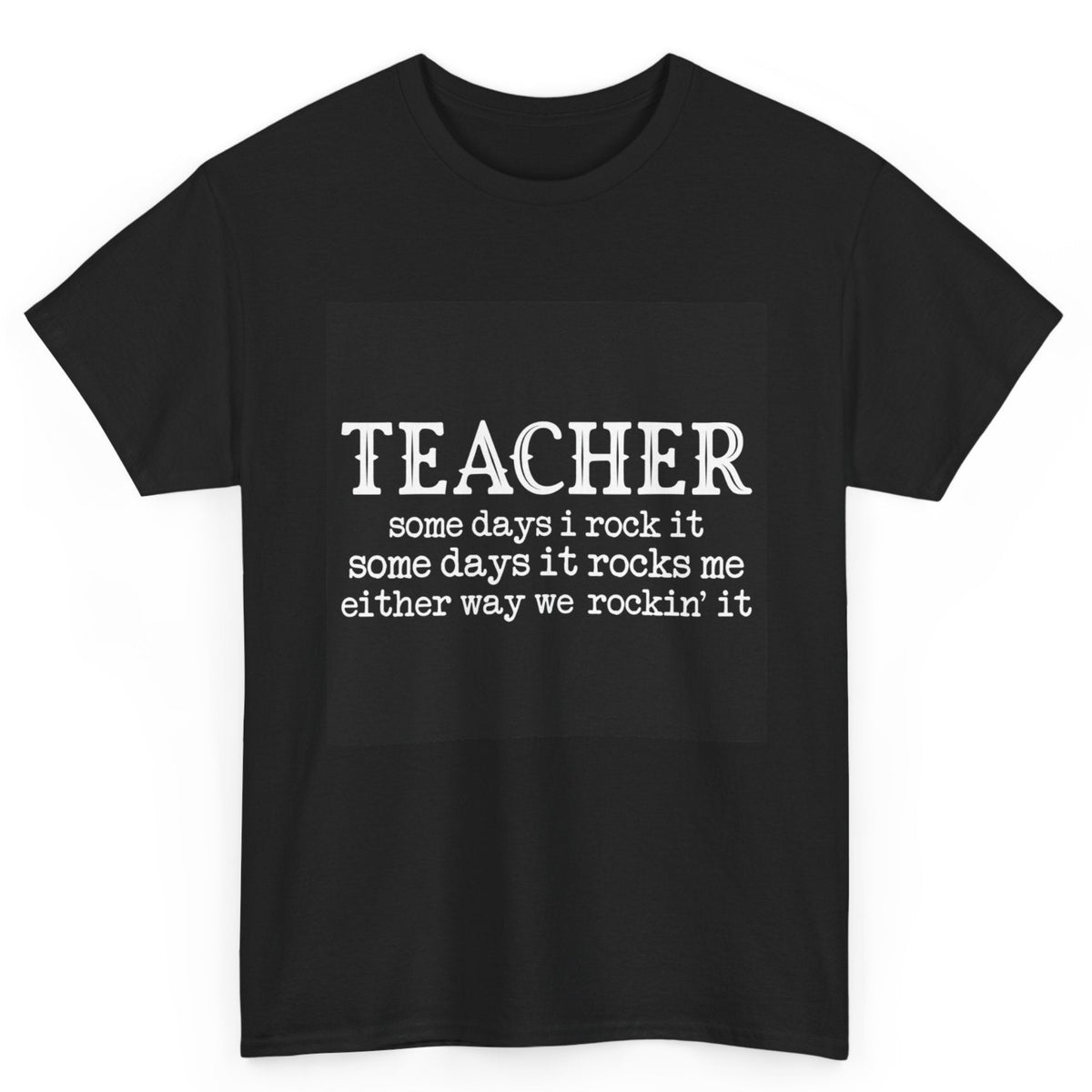 Some Days I Rock It Teacher Tee