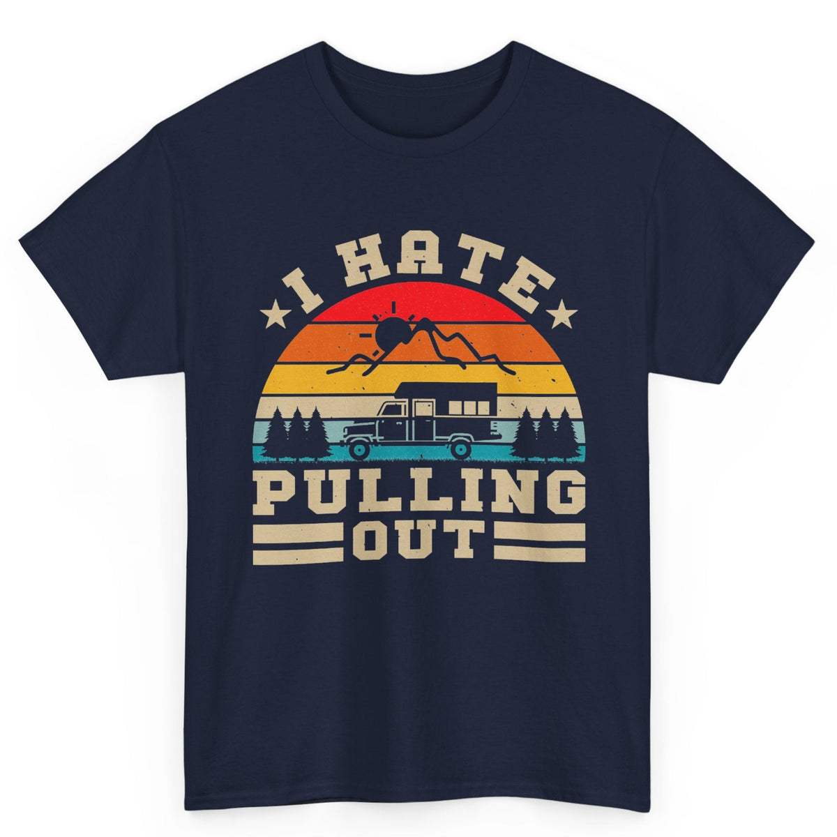 I Hate Pulling Out Camping Tee