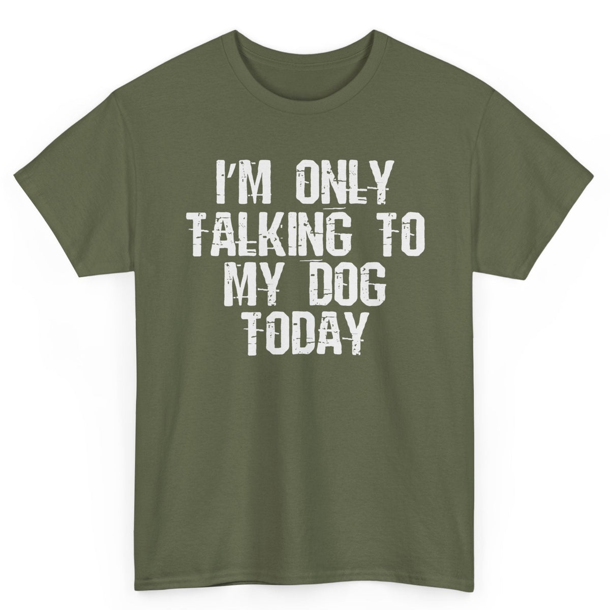 I'm Only Talking To My Dog Tee