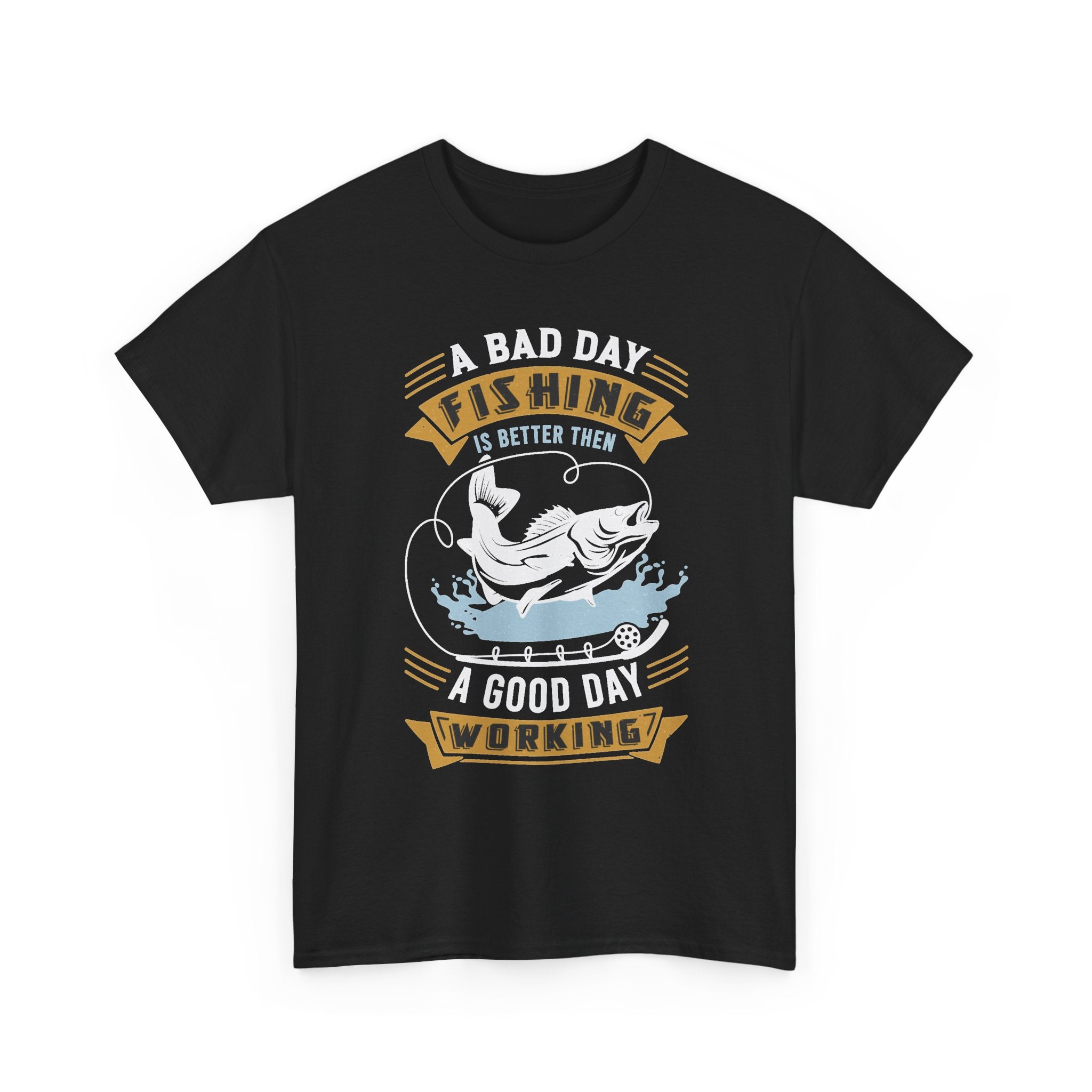 Fishing Is Better Than Working Tee