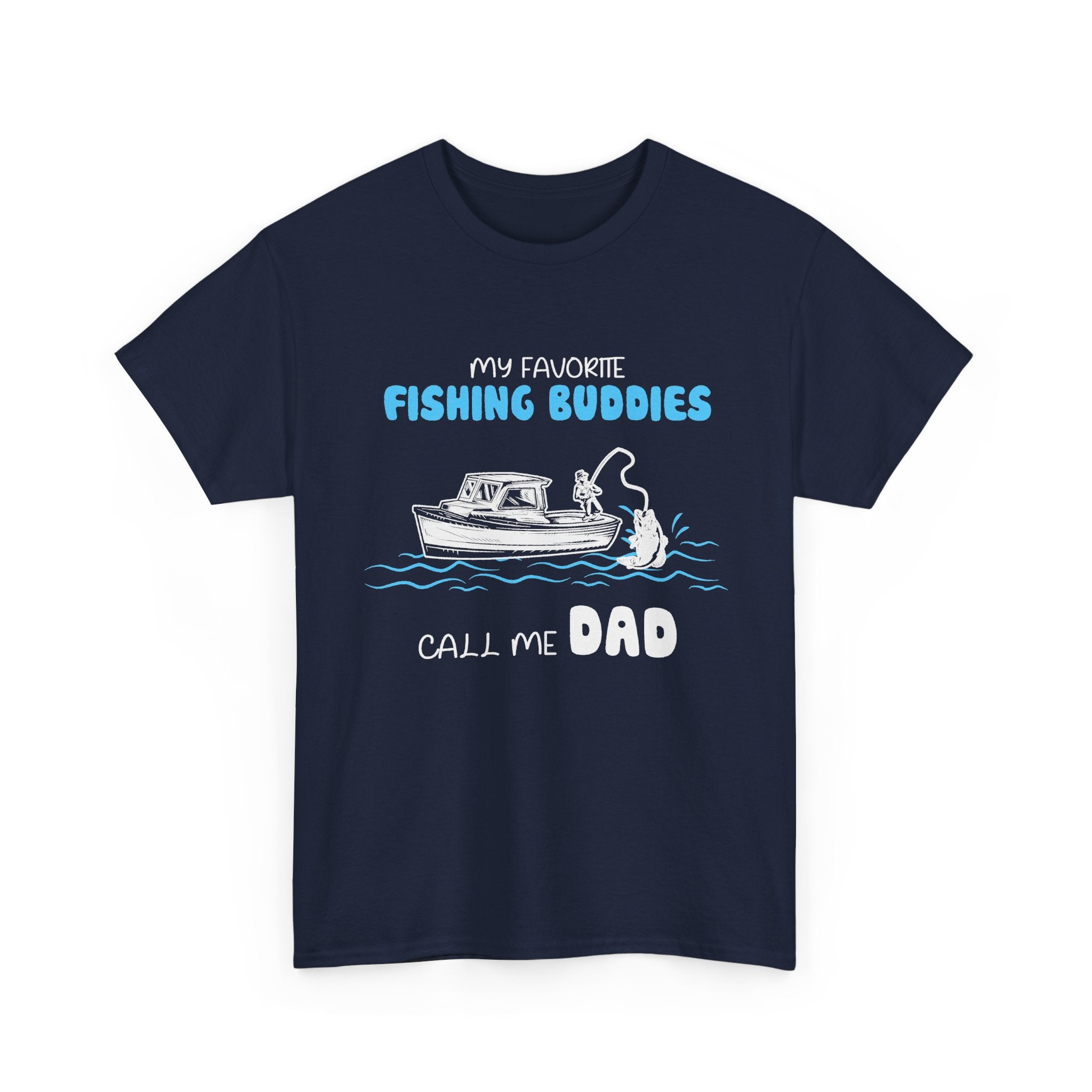 My Favorite Fishing Buddies Call Me Dad Tee