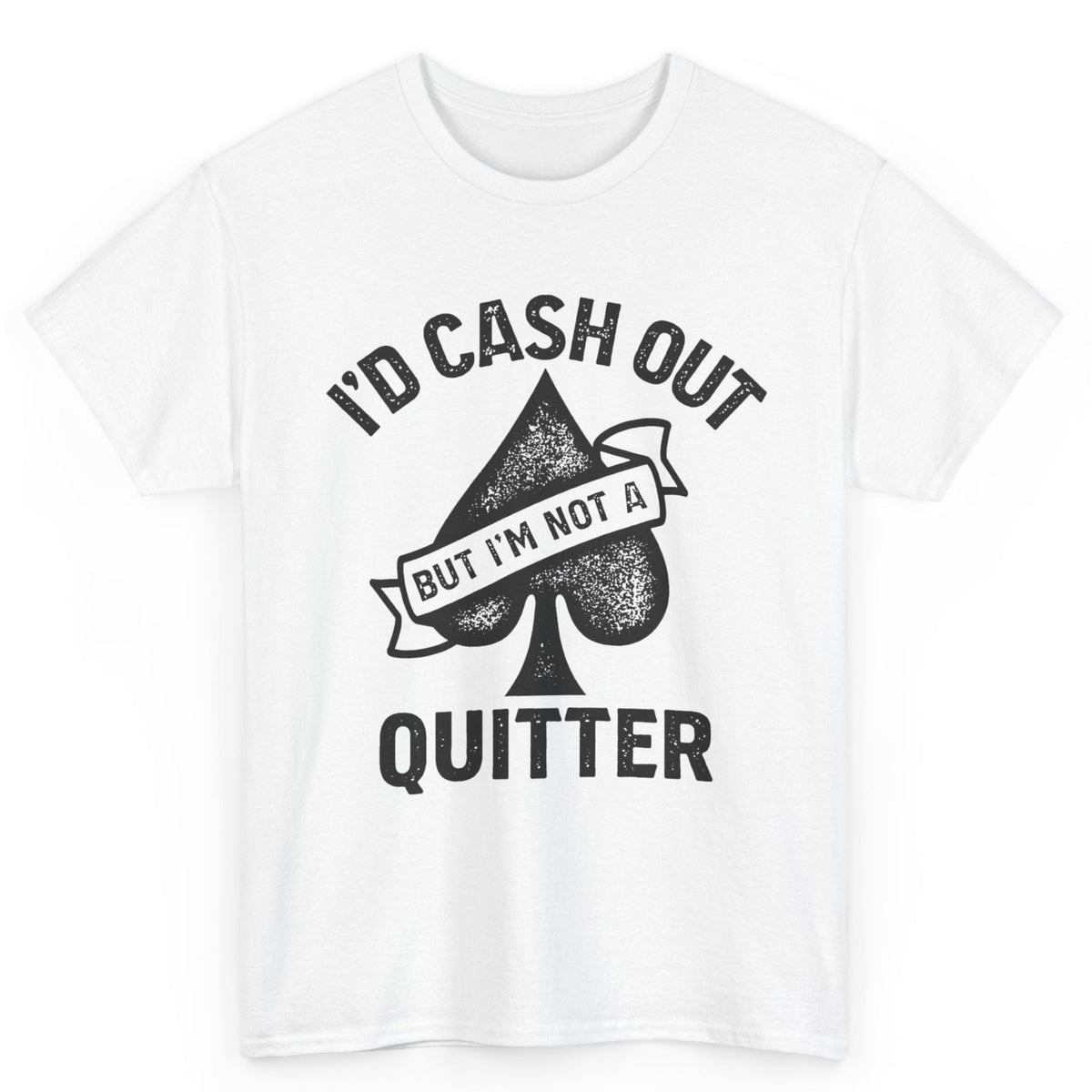 I'D Cash Out But... Tee