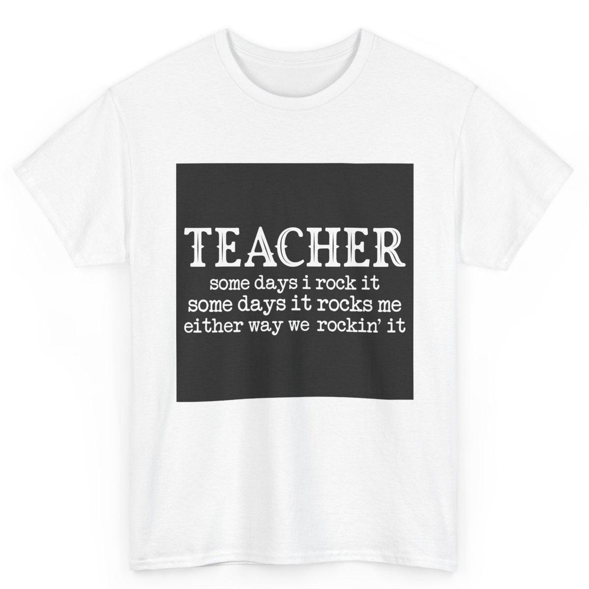 Some Days I Rock It Teacher Tee