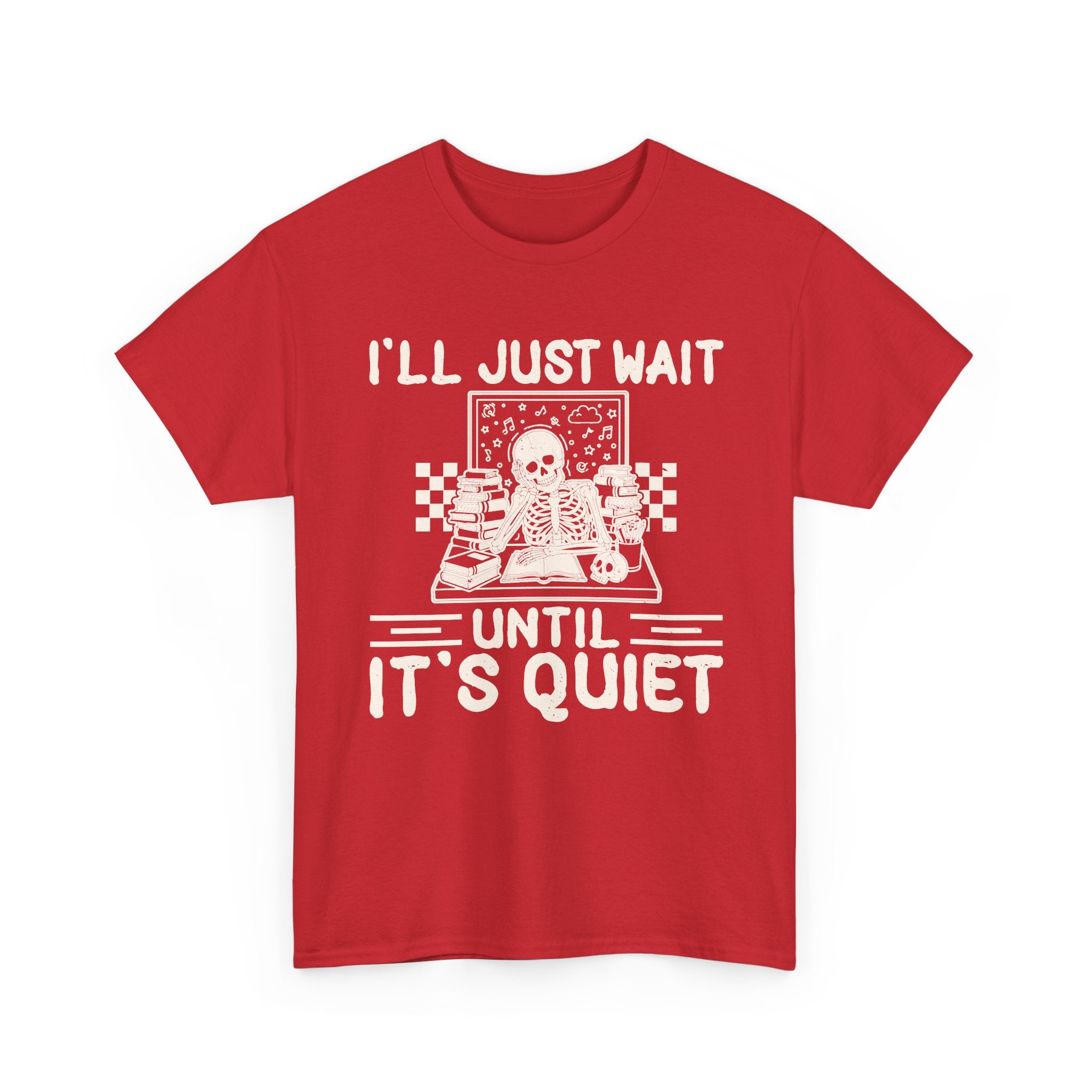 I'll Just Wait Until It's Quiet Tee