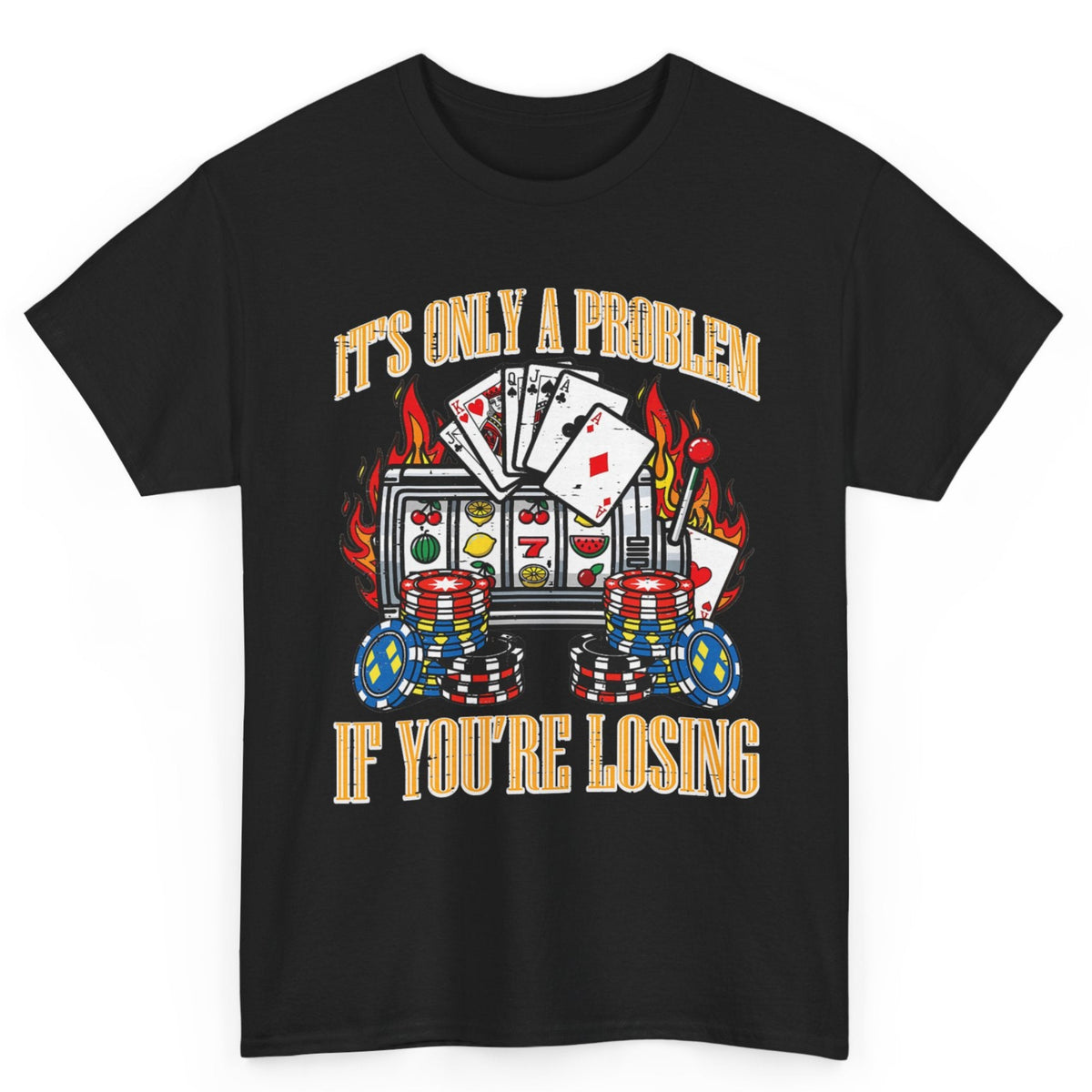 Only A Problem If You're Losing Tee