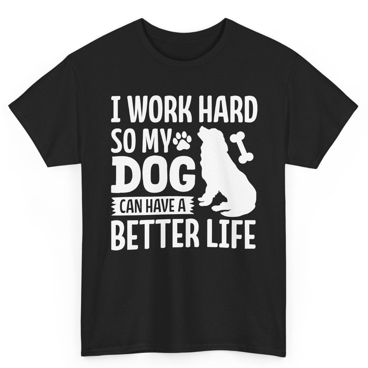 So My Dog Can Have A Better Life Tee