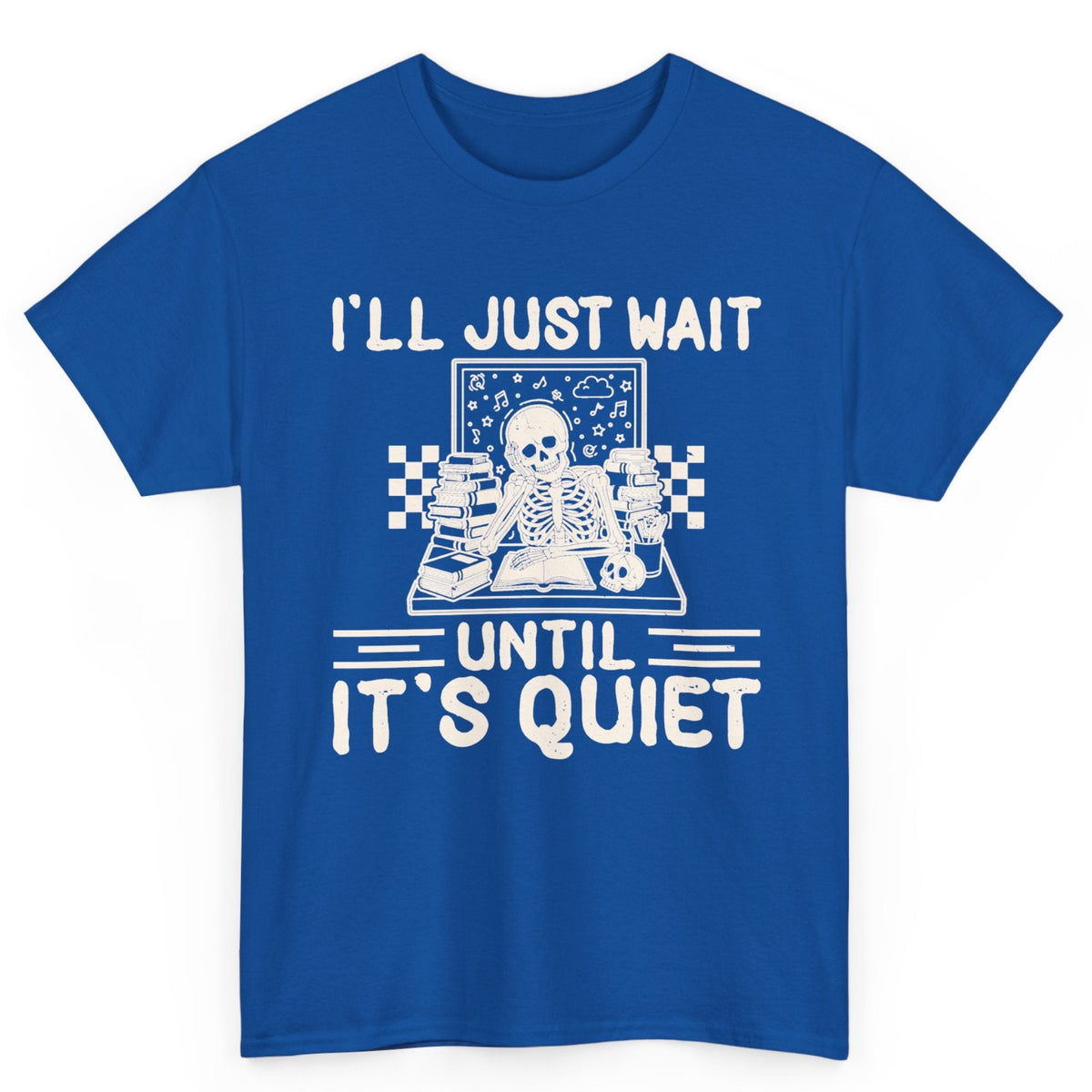 I'll Just Wait Until It's Quiet Tee