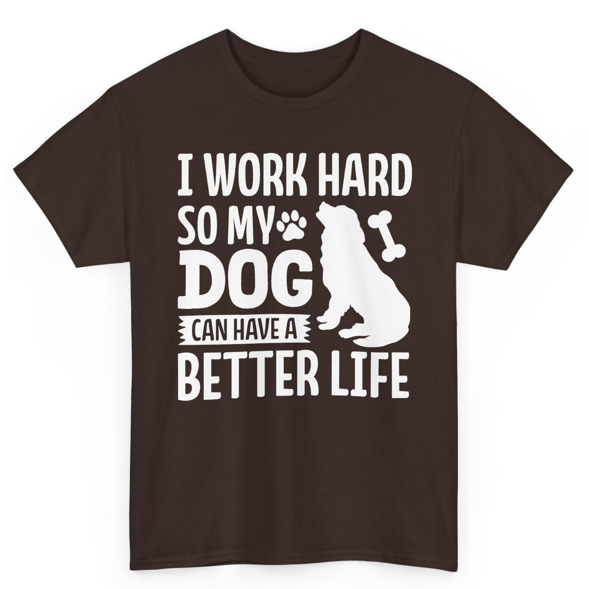 So My Dog Can Have A Better Life Tee