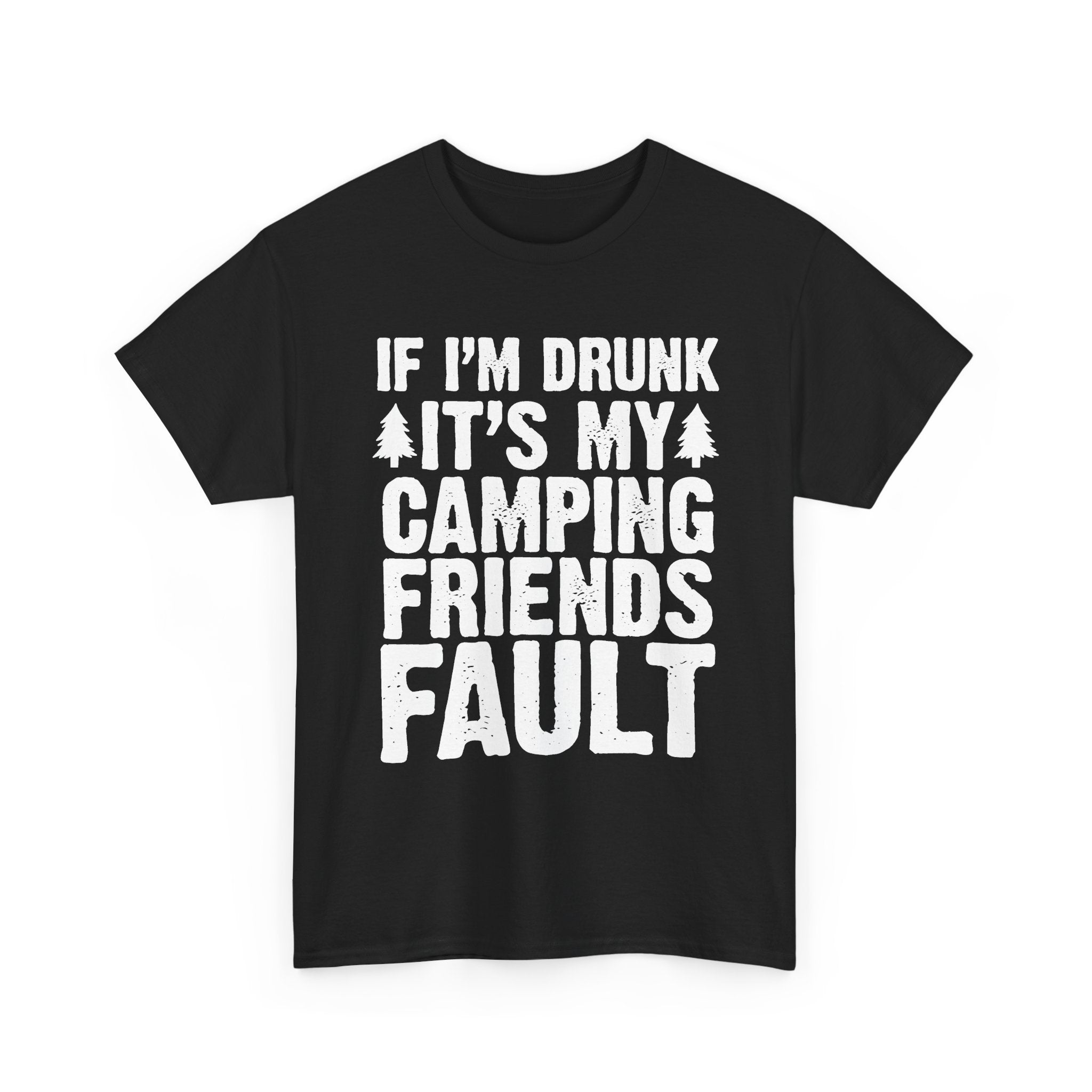 It's My Camping Friends Fault Tee