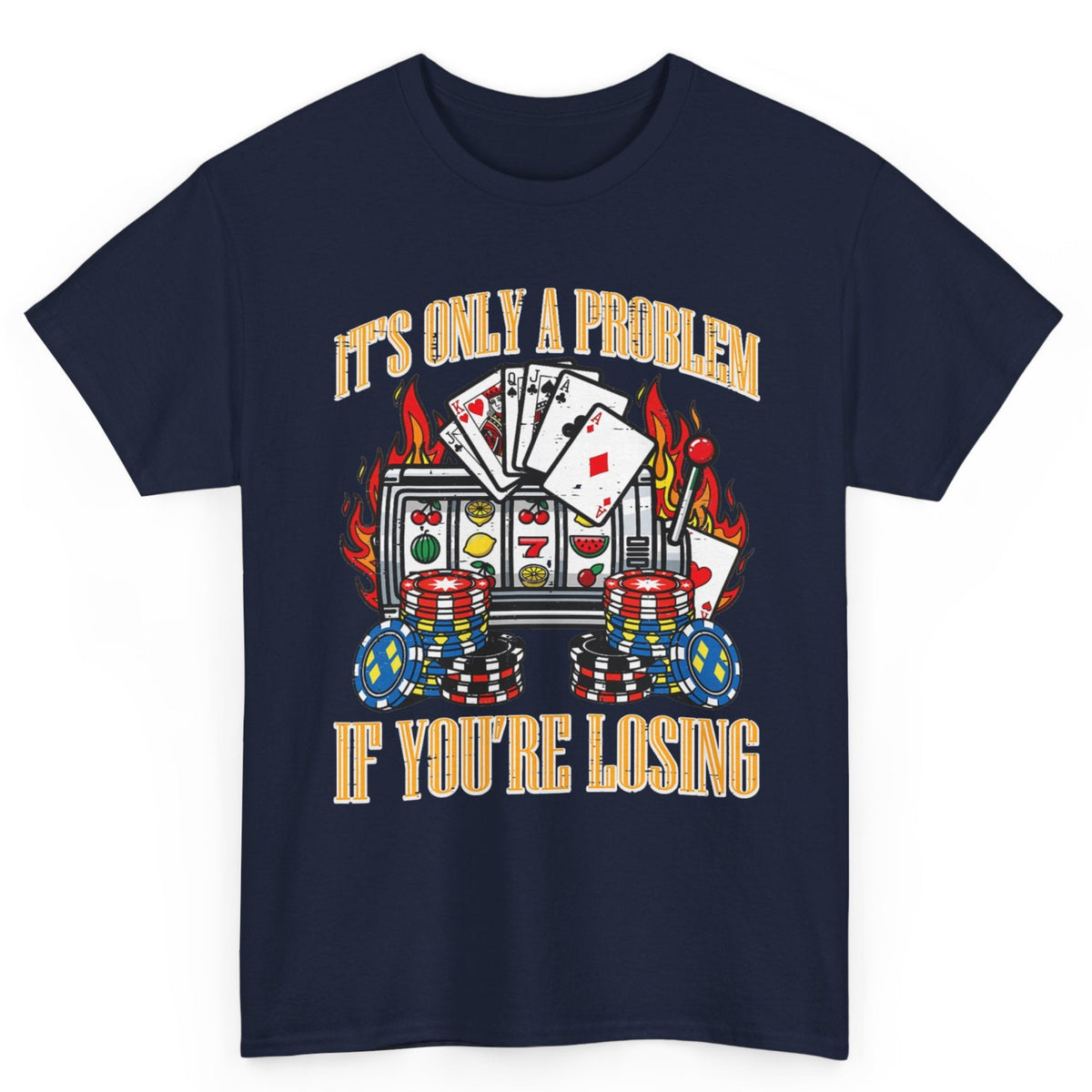 Only A Problem If You're Losing Tee
