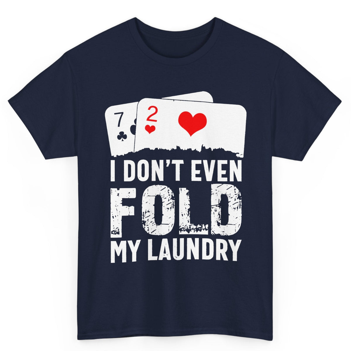 I Don't Even Fold My Laundry Tee