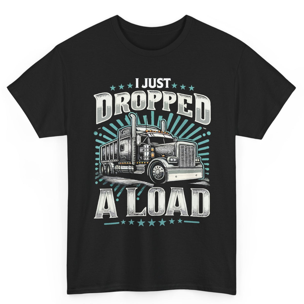 I Just Dropped A Load Tee