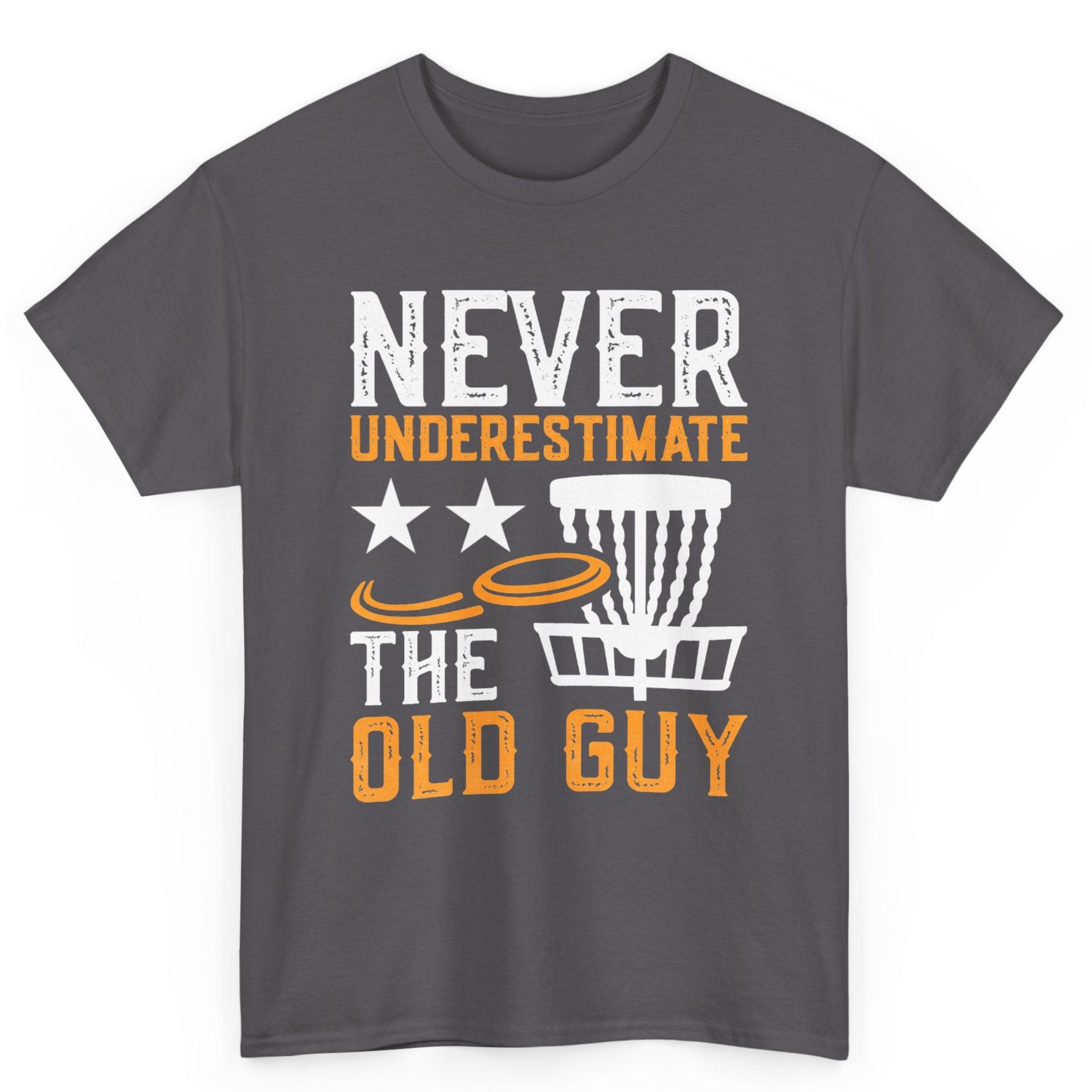 Never Underestimate the Old Guy Tee