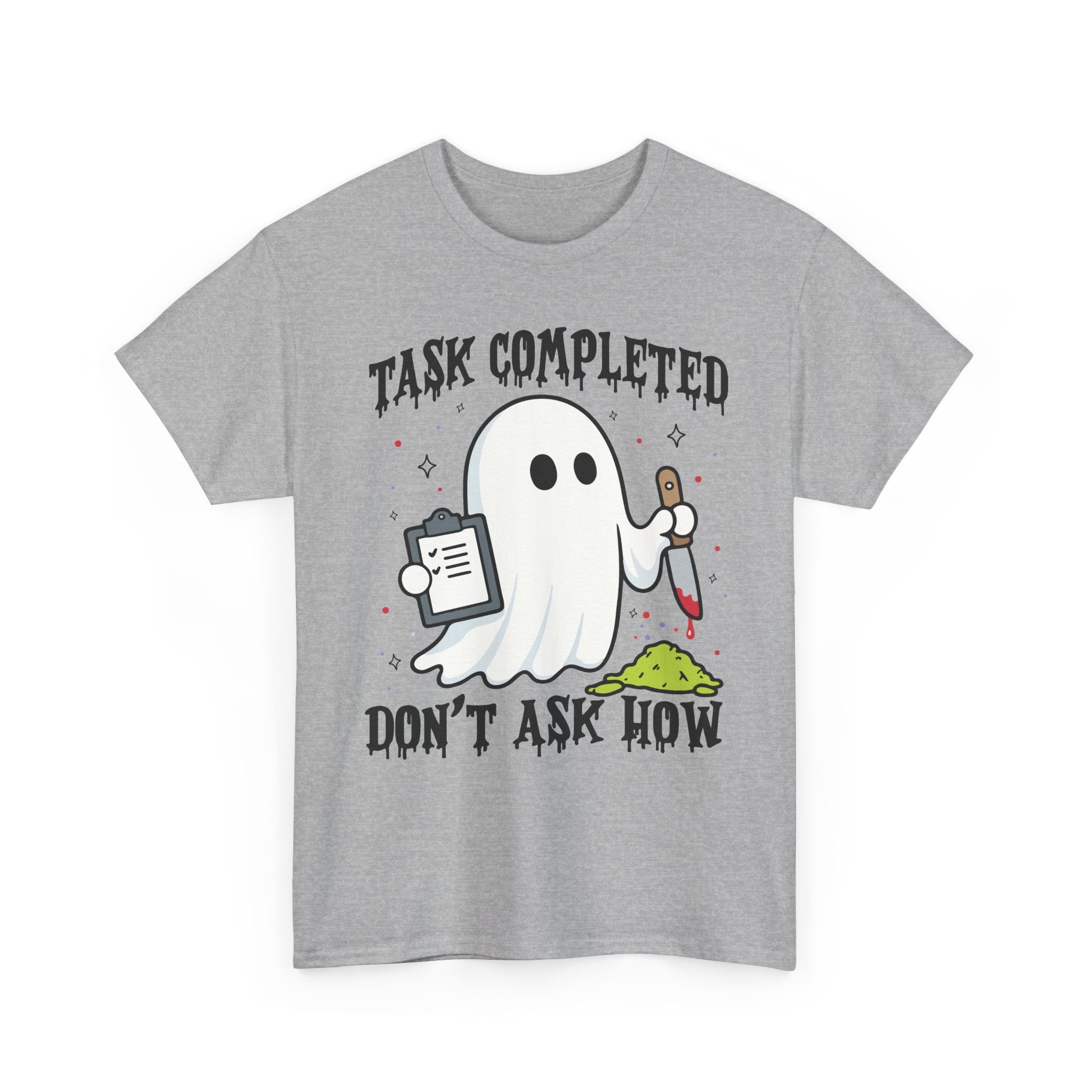 Task Completed Don't Ask How Tee