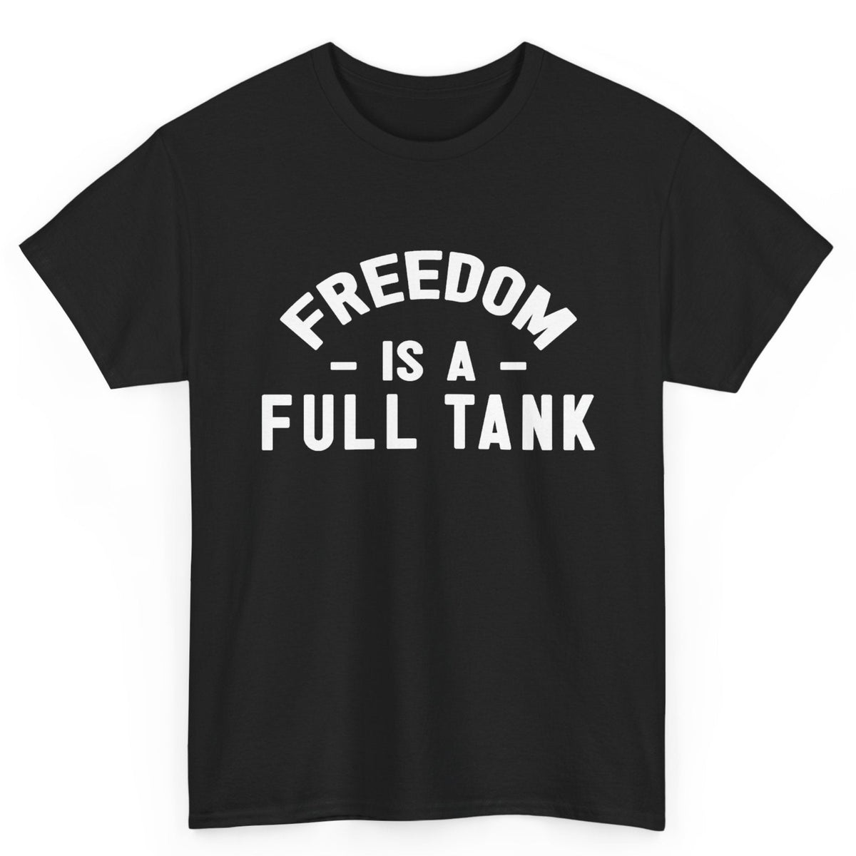 Freedom is a Full Tank Tee