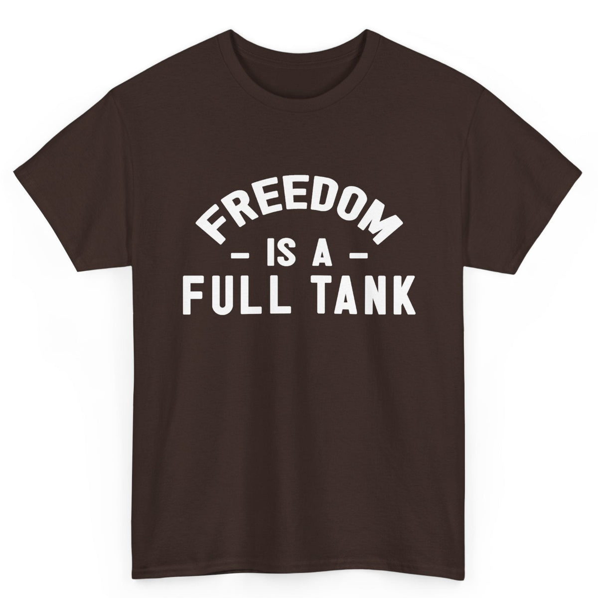 Freedom is a Full Tank Tee