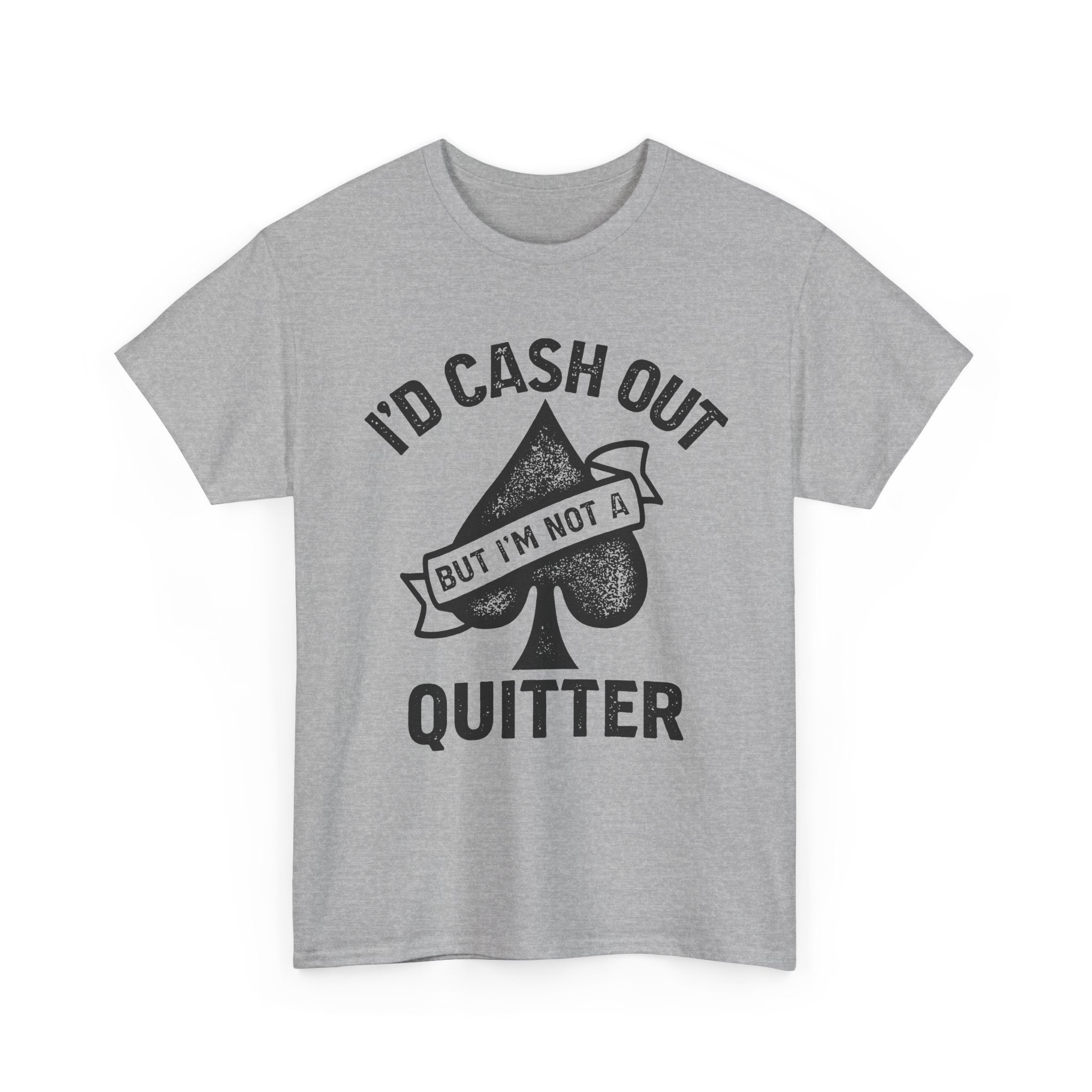 I'D Cash Out But... Tee