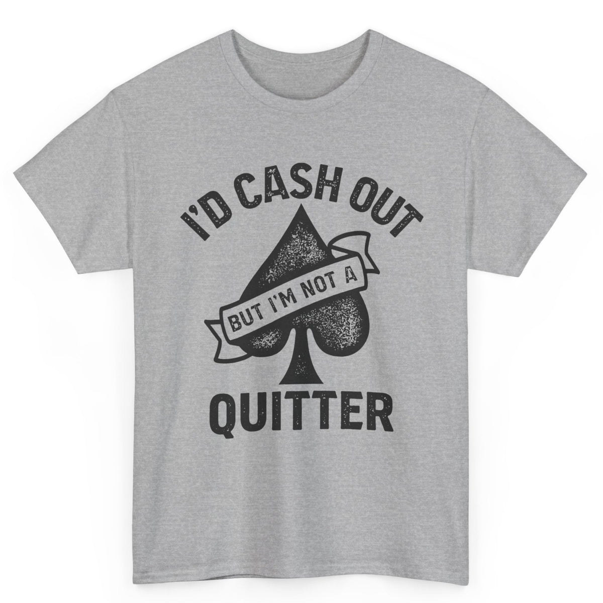 I'D Cash Out But... Tee