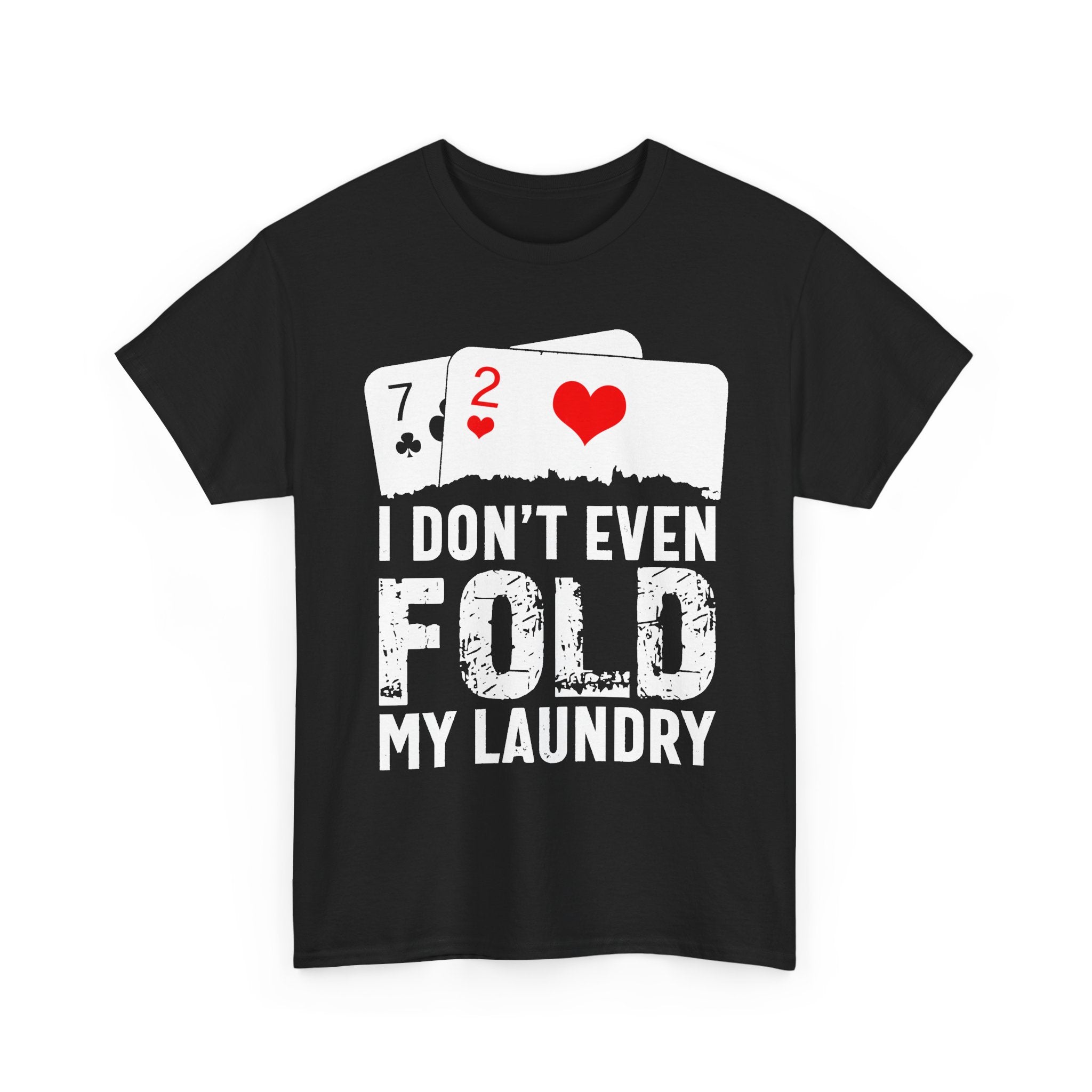I Don't Even Fold My Laundry Tee