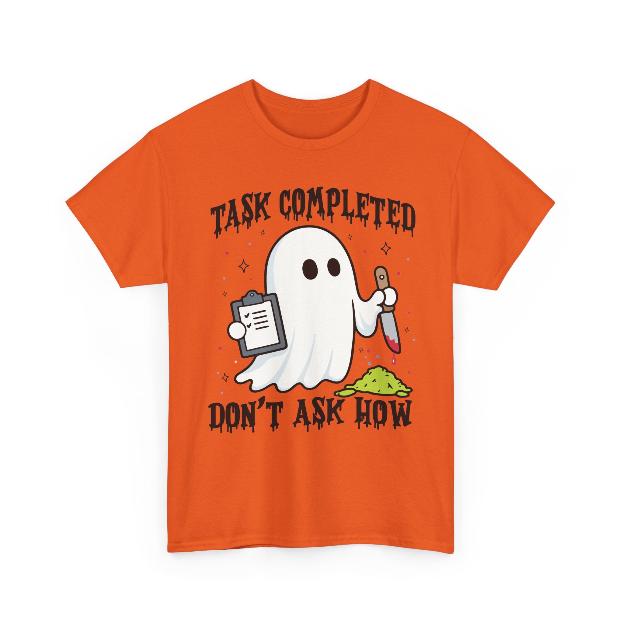Task Completed Don't Ask How Tee