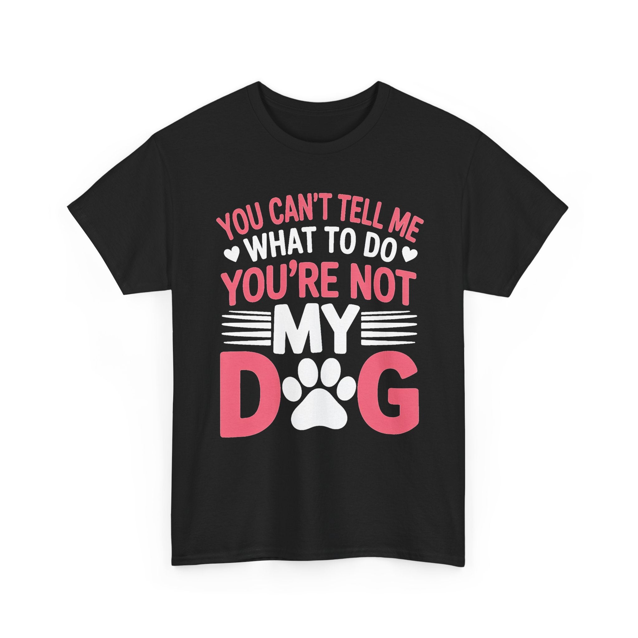 You're Not My Dog Tee