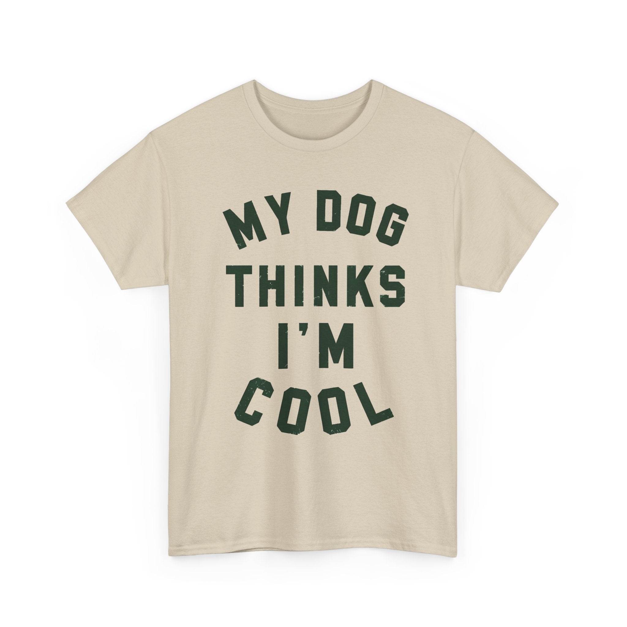 My Dog Thinks I'm Cool Tee