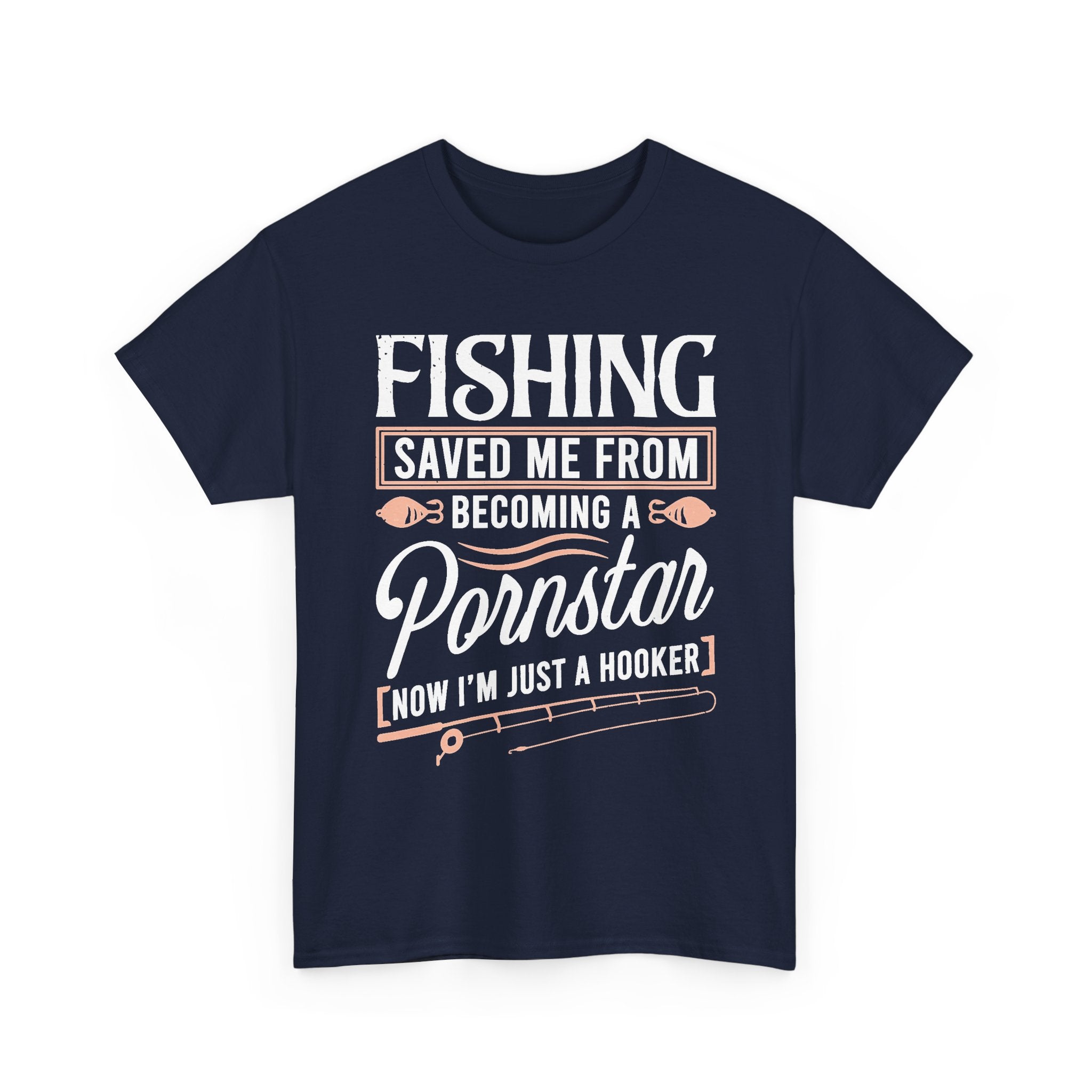 Now I’m Just a Hooker Fishing Tee