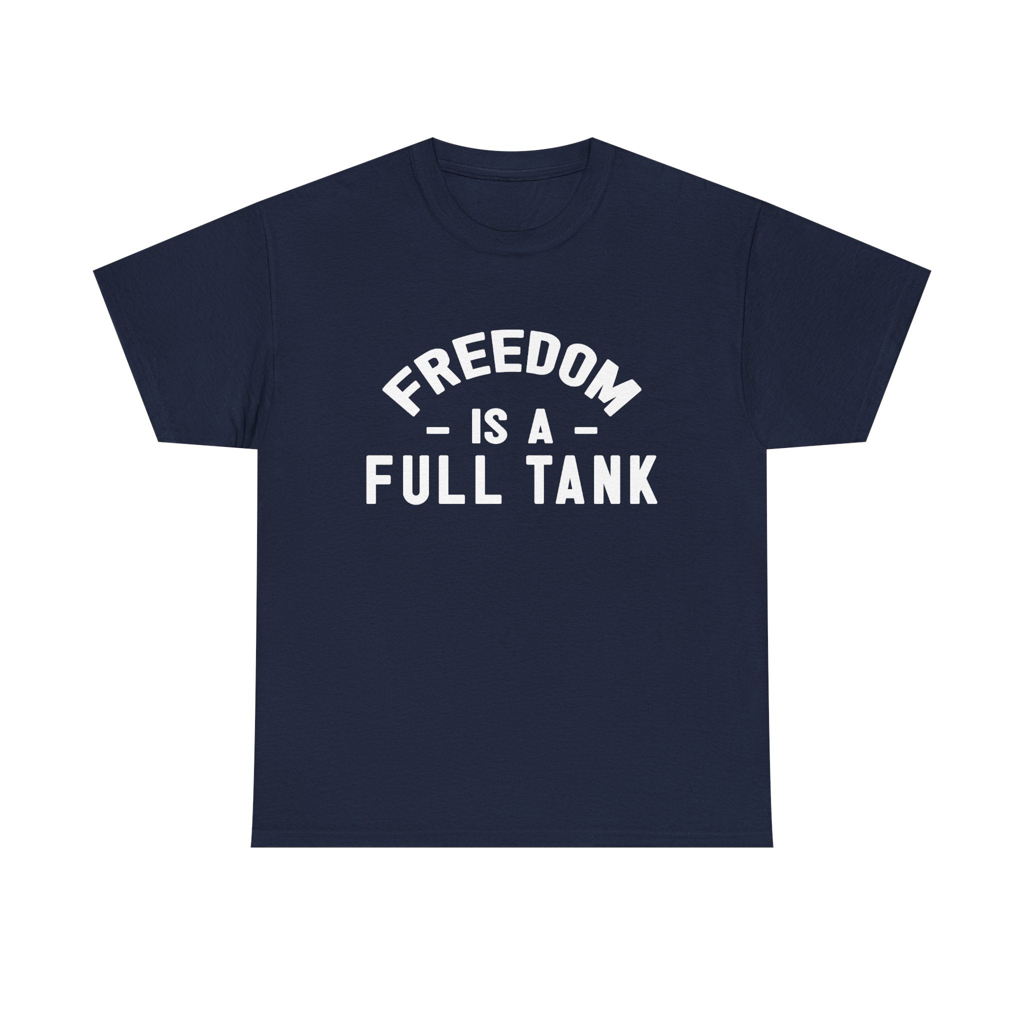 Freedom is a Full Tank Tee