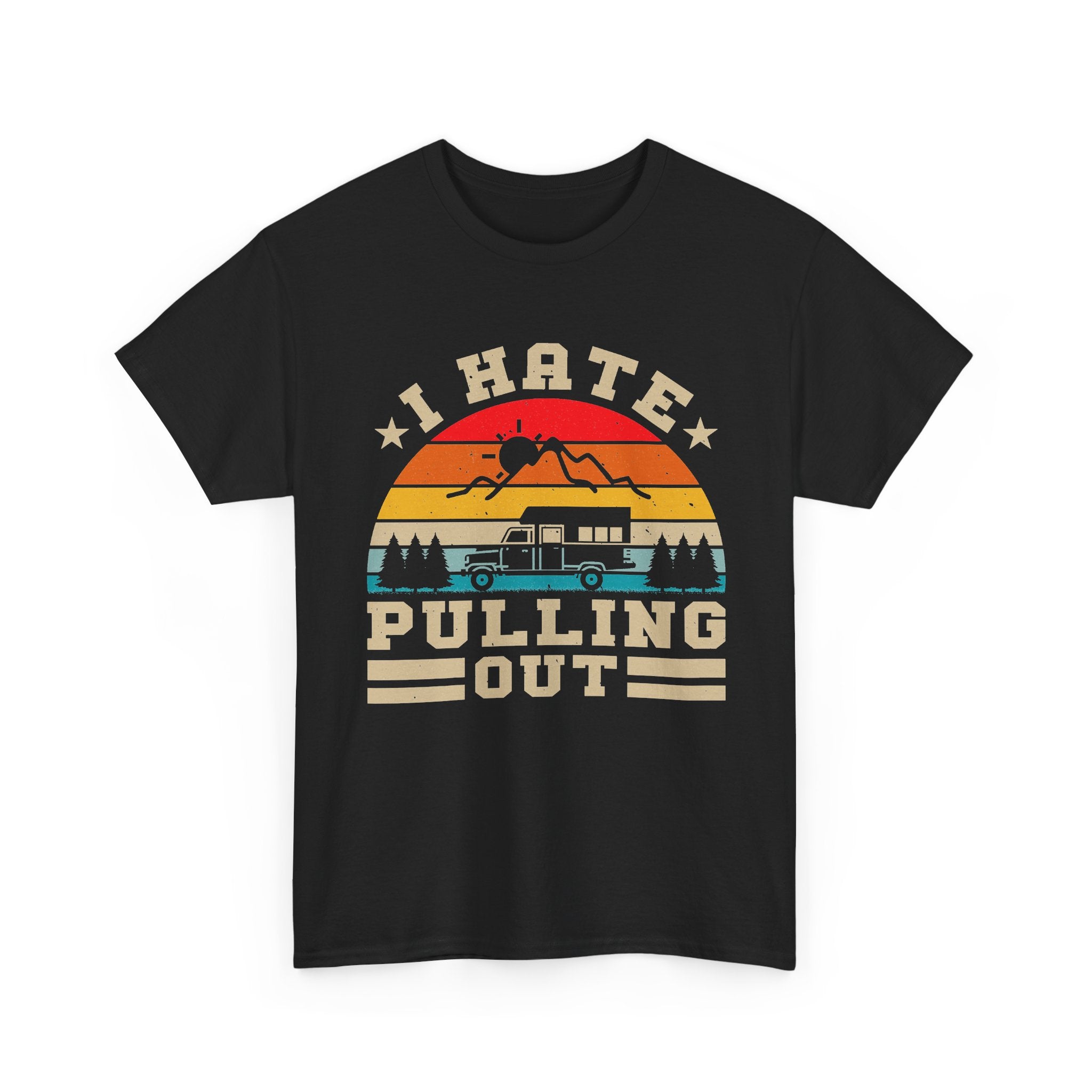 I Hate Pulling Out Camping Tee