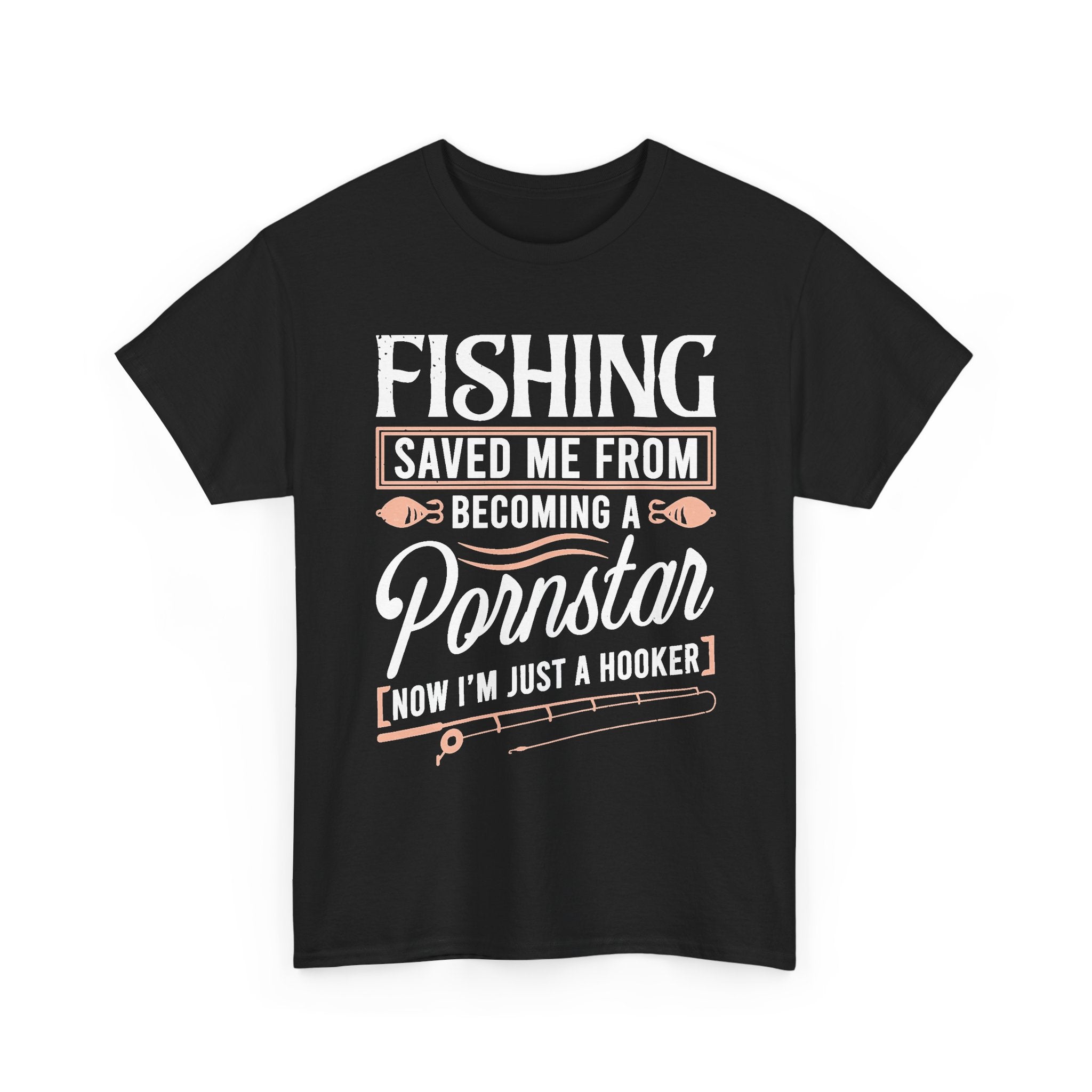 Now I’m Just a Hooker Fishing Tee