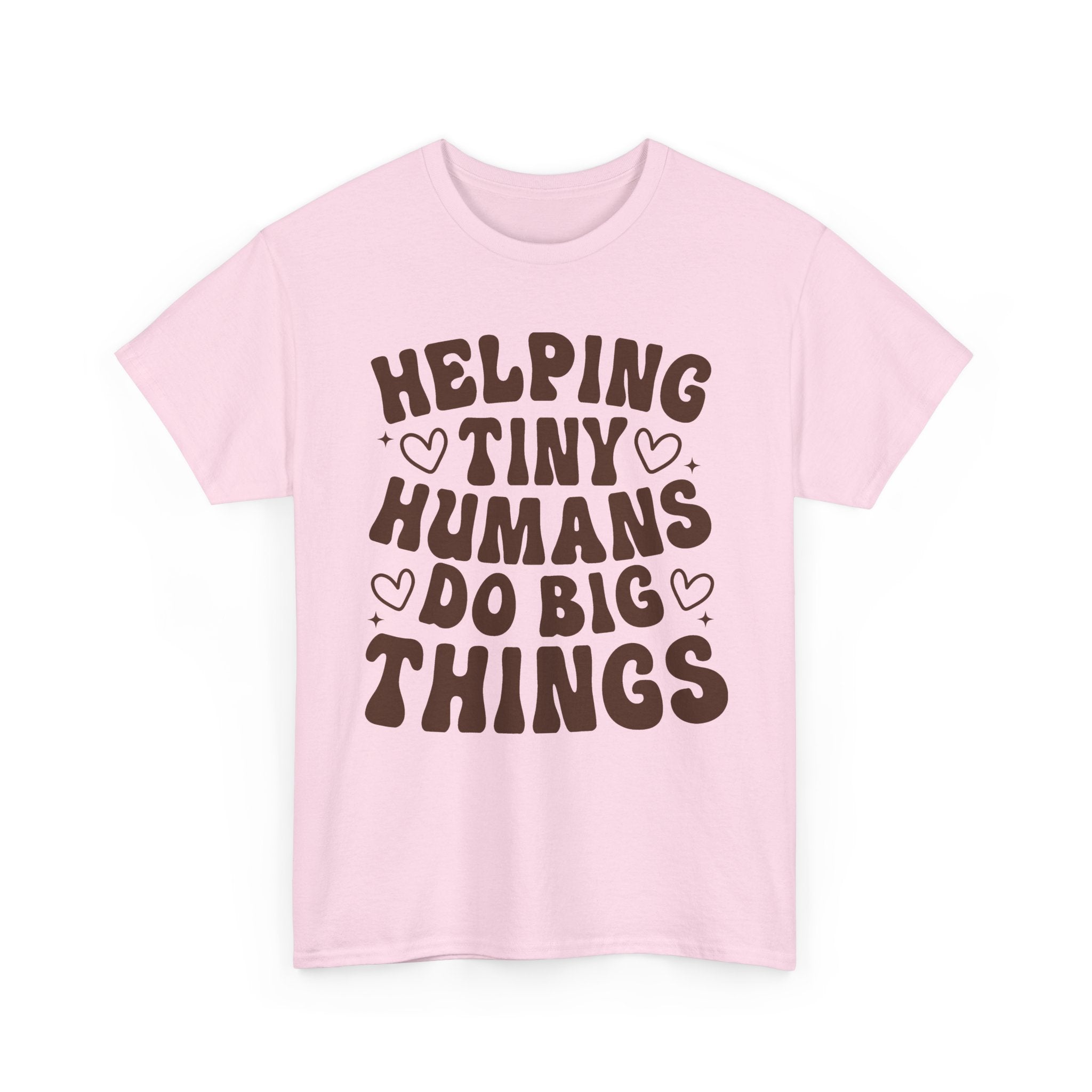 Helping Tiny Humans Do Big Things Tee